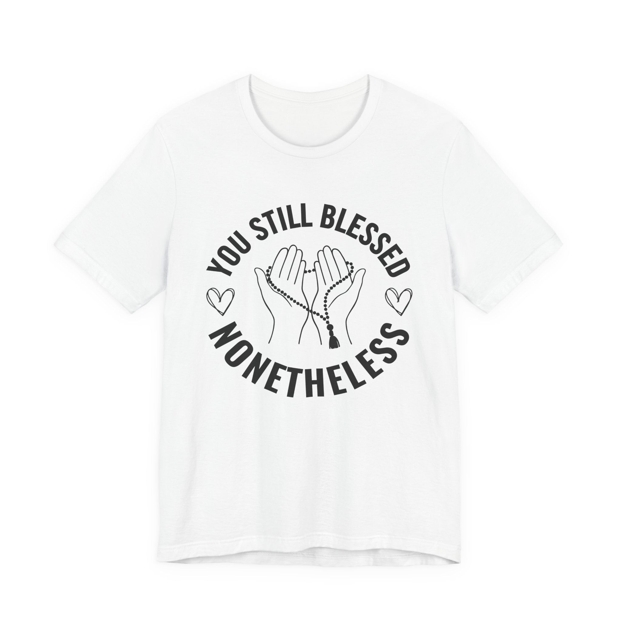 You Still Blessed Nonetheless T-Shirt