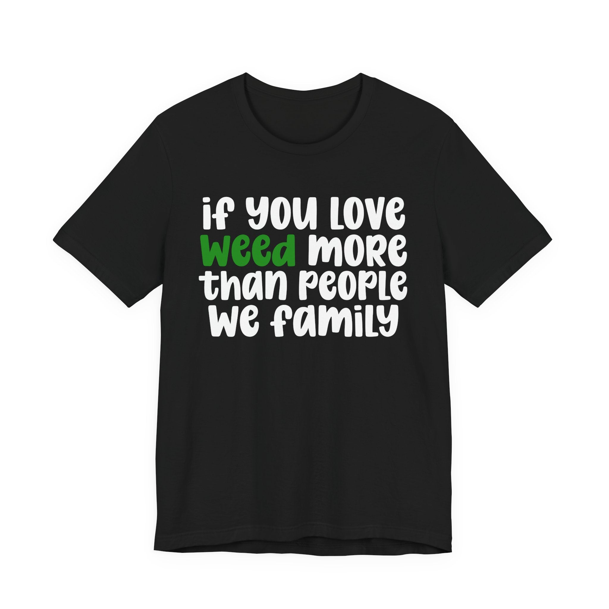 If You Love Weed More Than People T-Shirt — Funny Cannabis Graphic T‑Shirt