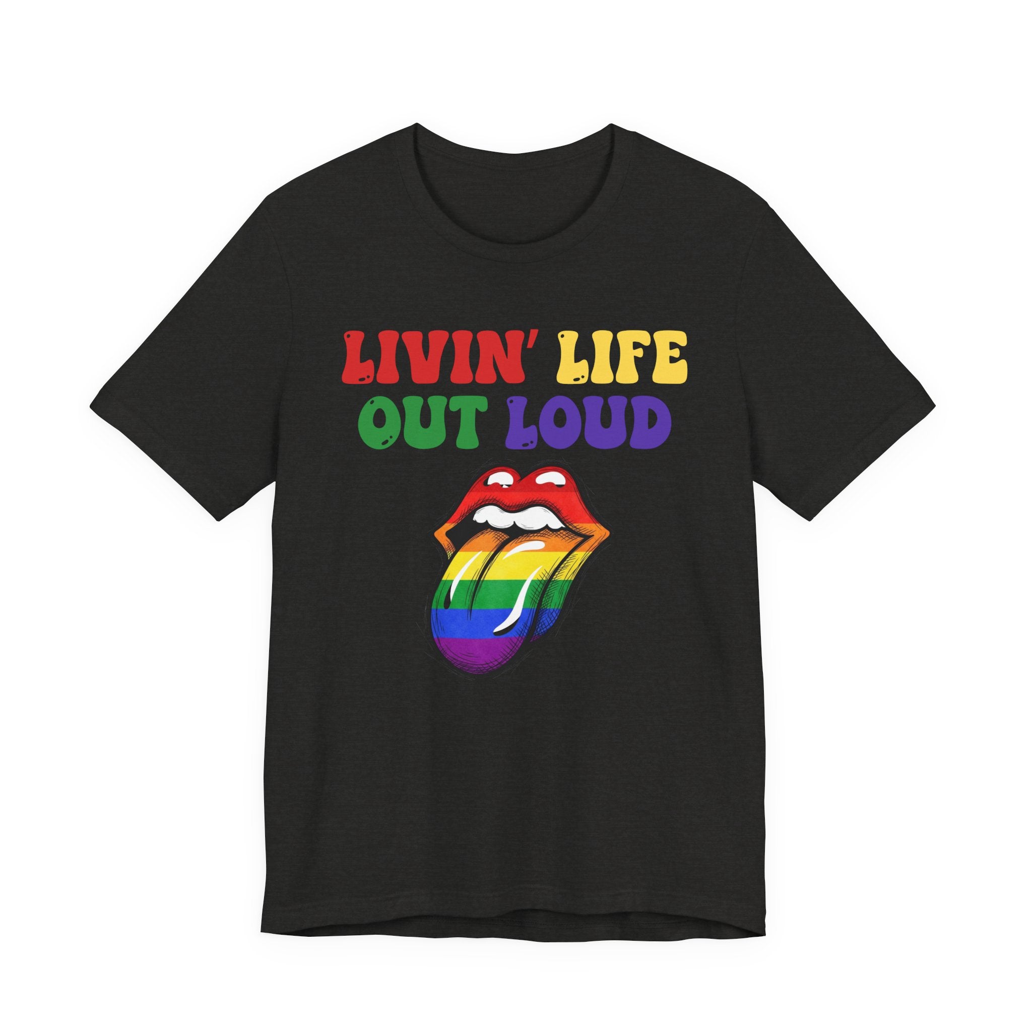Livin' Life Out Loud - Pride Rainbow Tee