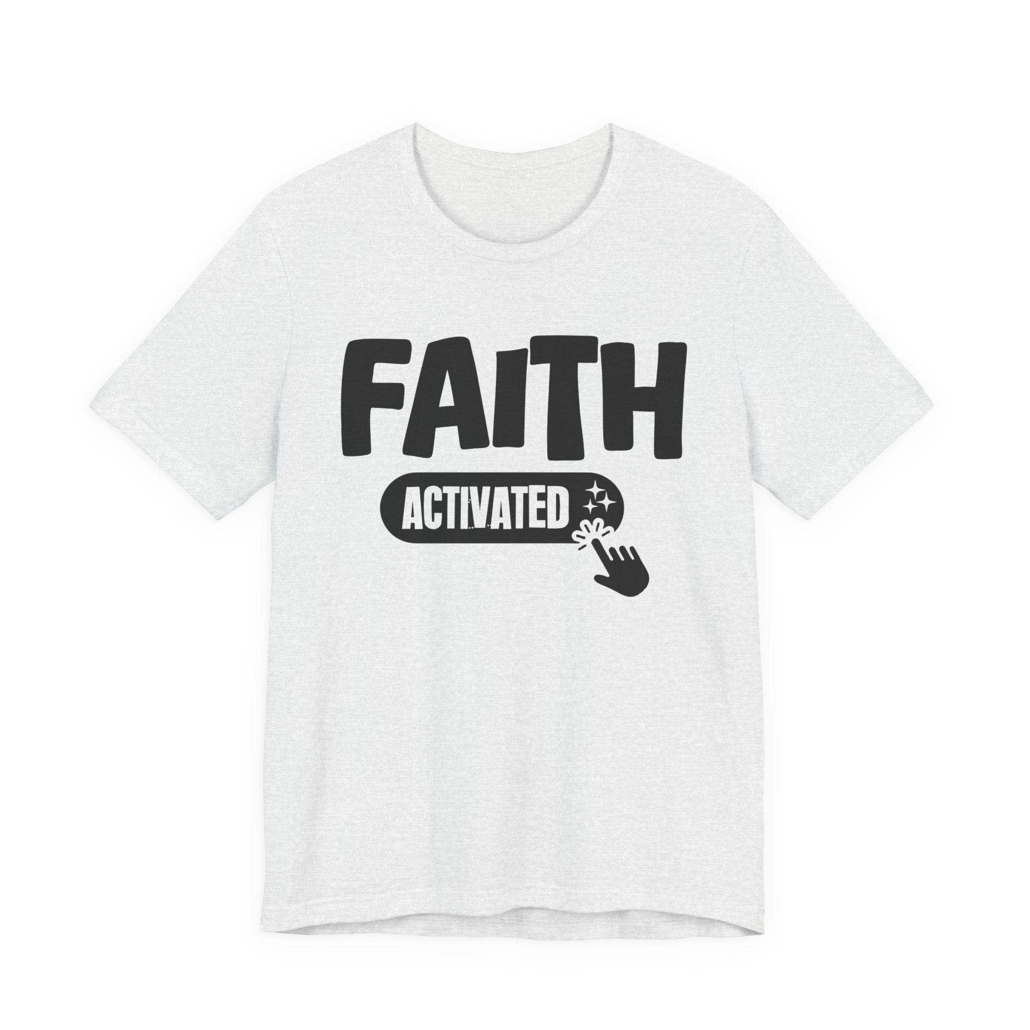 Faith Activated - Motivational Tee Shirt