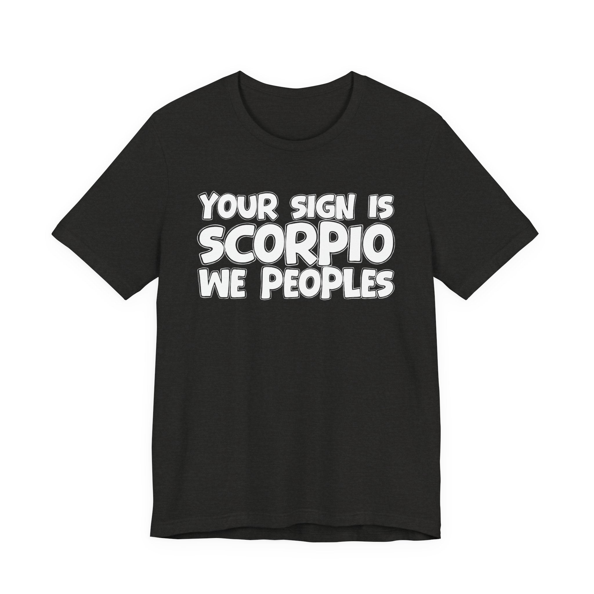 If Your Sign Is SCORPIO We Peoplez - Fun Astrology Tee for SCORPIOS
