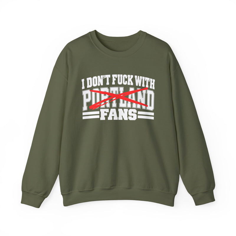 I Don't Fuck With Portland Fans — Bold Anti-Sports Fans Sweatshirt