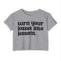 Turn Your Losses Into Lessons - Inspirational Crop Top