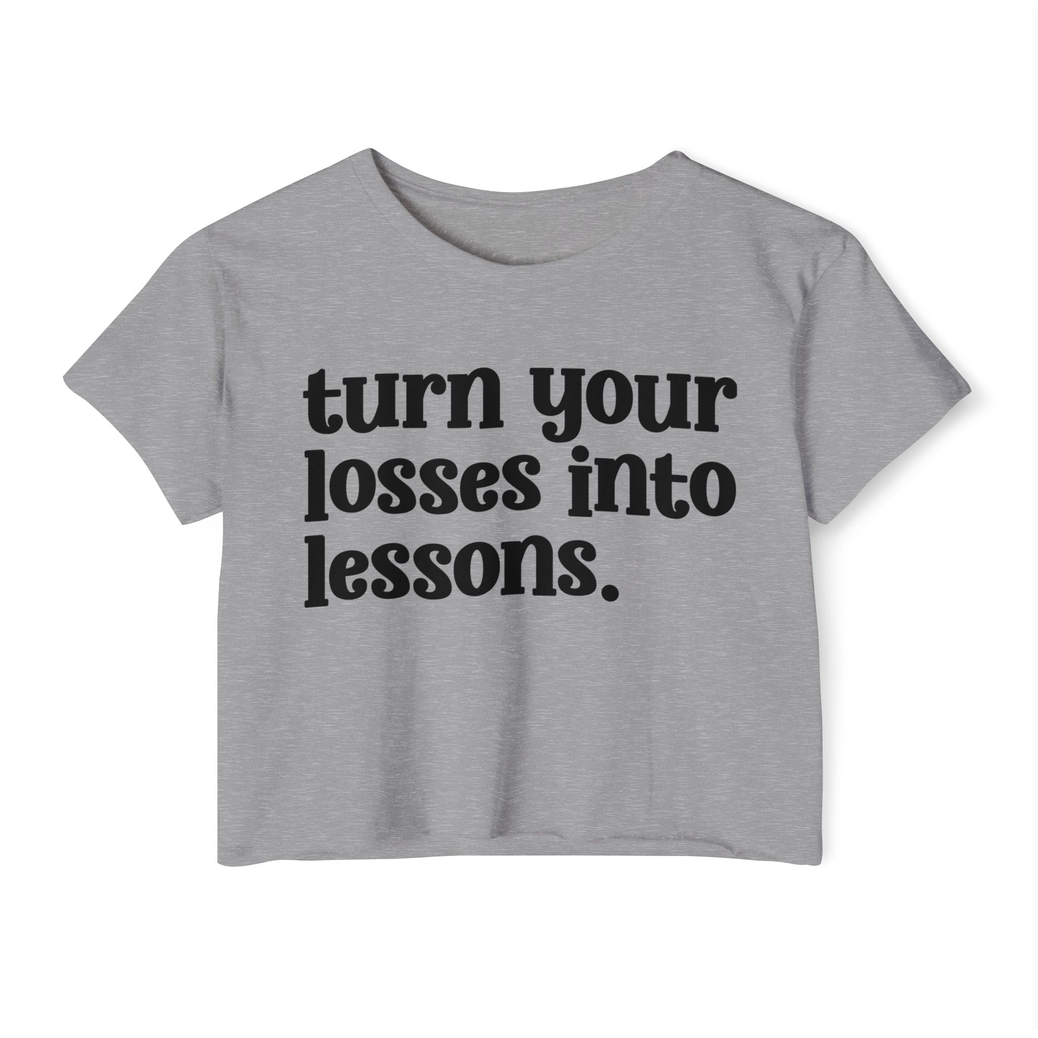 Turn Your Losses Into Lessons - Inspirational Crop Top