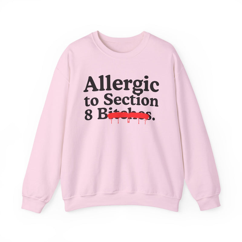 Allergic To Section 8 Bitches — Sarcastic Sassy Statement Sweatshirt