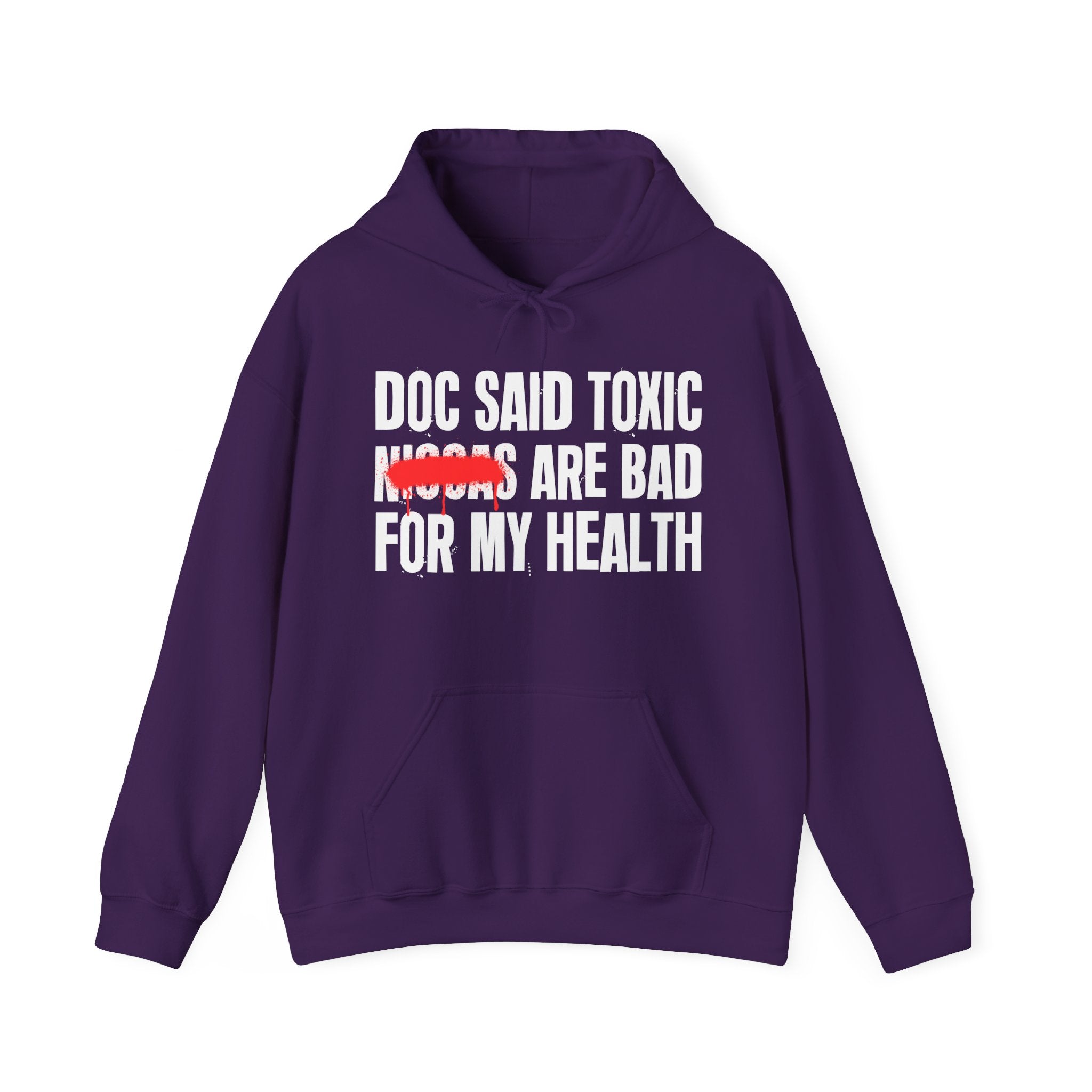 Doc Said Toxic Niggas Are Bad For My Wealth - Funny Health Statement Hoodie
