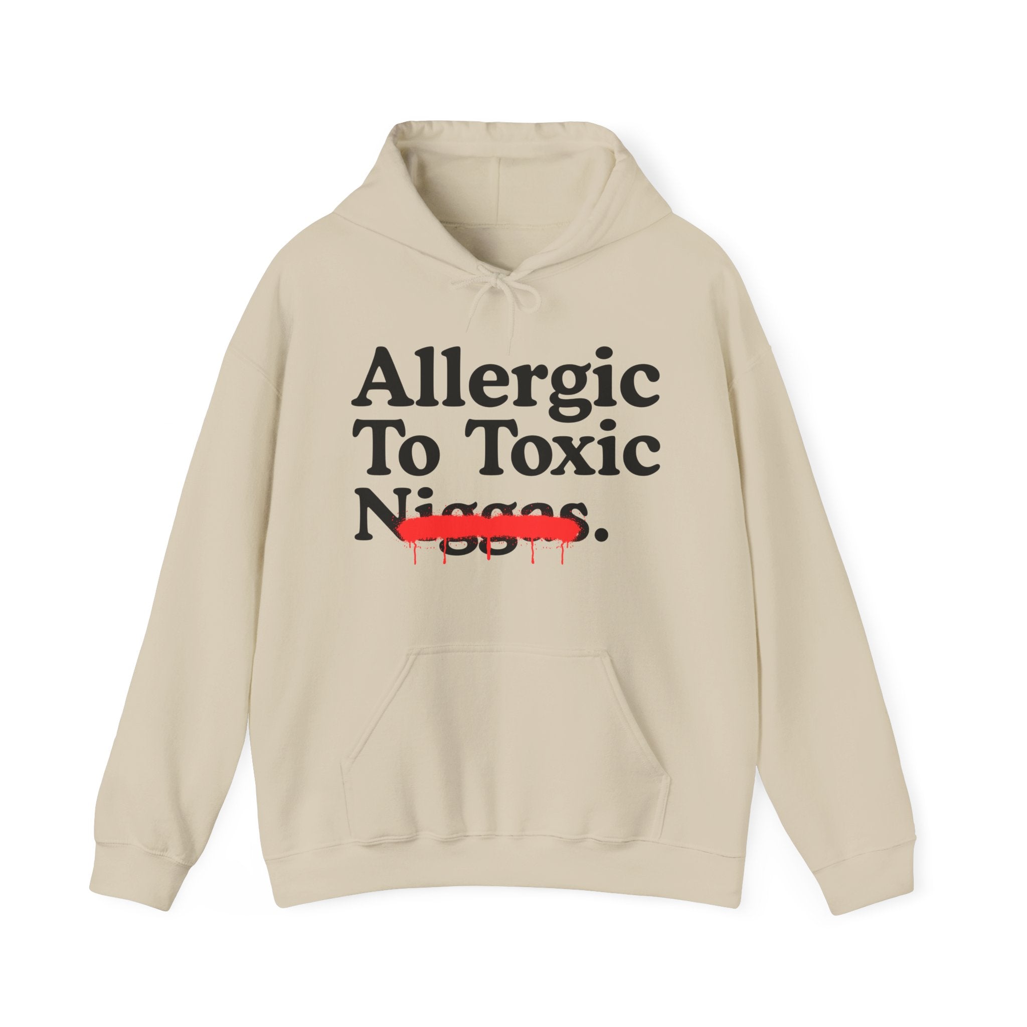 Allergic To Toxic Niggas - Funny Reaction Hoodie