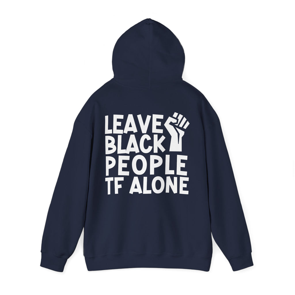Leave Black People TF Alone - Hoodie (Back Design)
