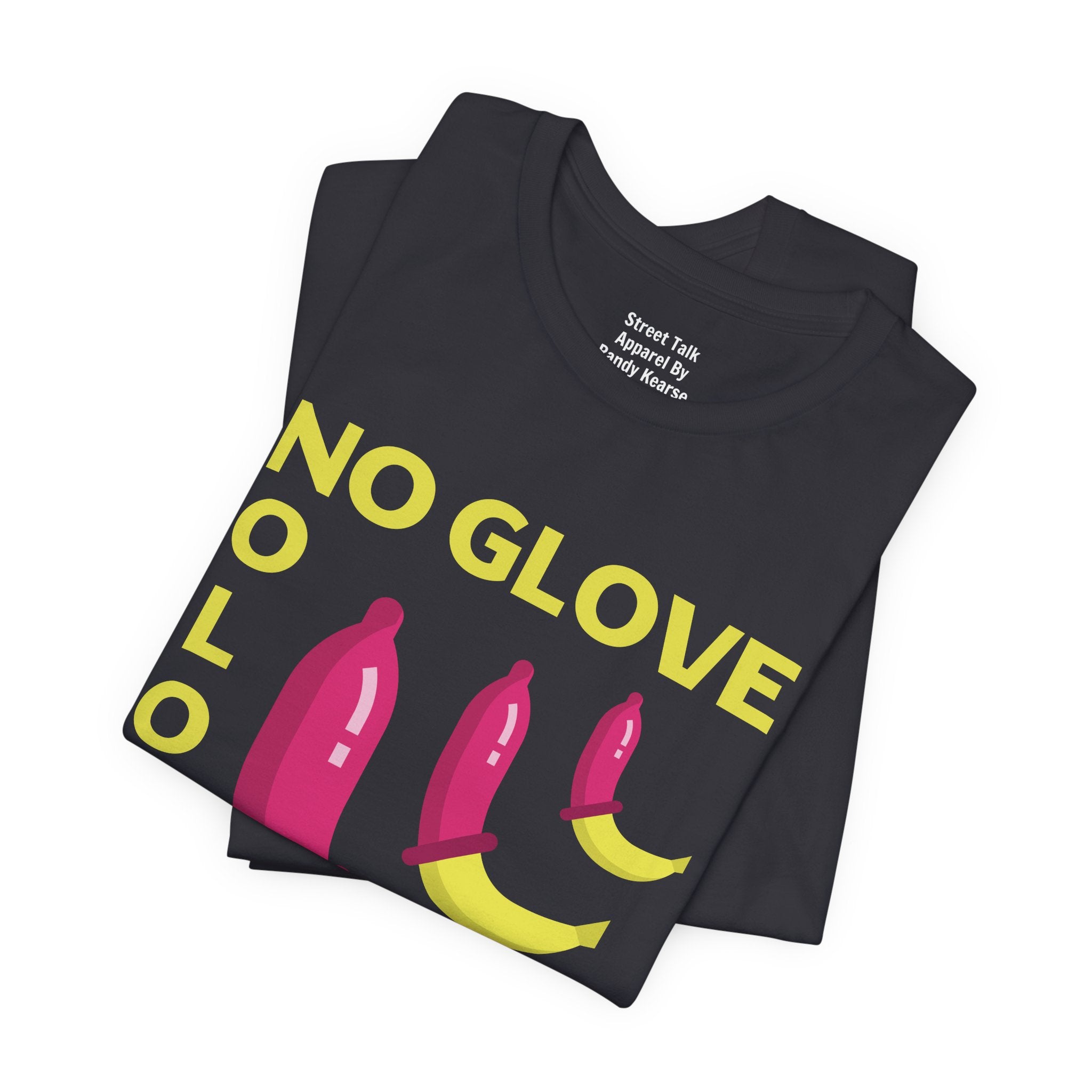 No Glove No Love Tee - Safe Sex Message - Bold Statement T-Shirt
