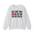 Doc Said Toxic Niggas Are Bad For My Wealth - Funny Health Statement Sweatshirt