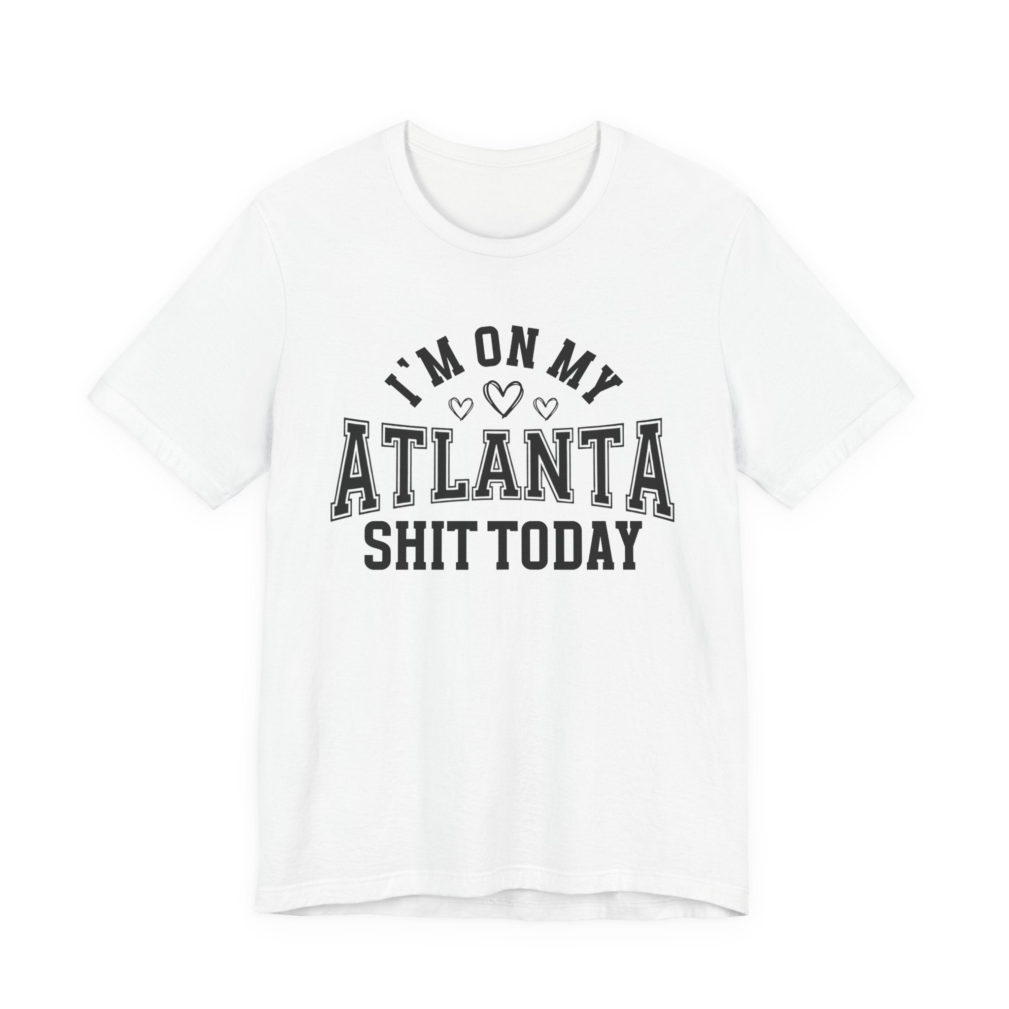 I'm On My Atlanta Shit Today (Hearts) T-shirt