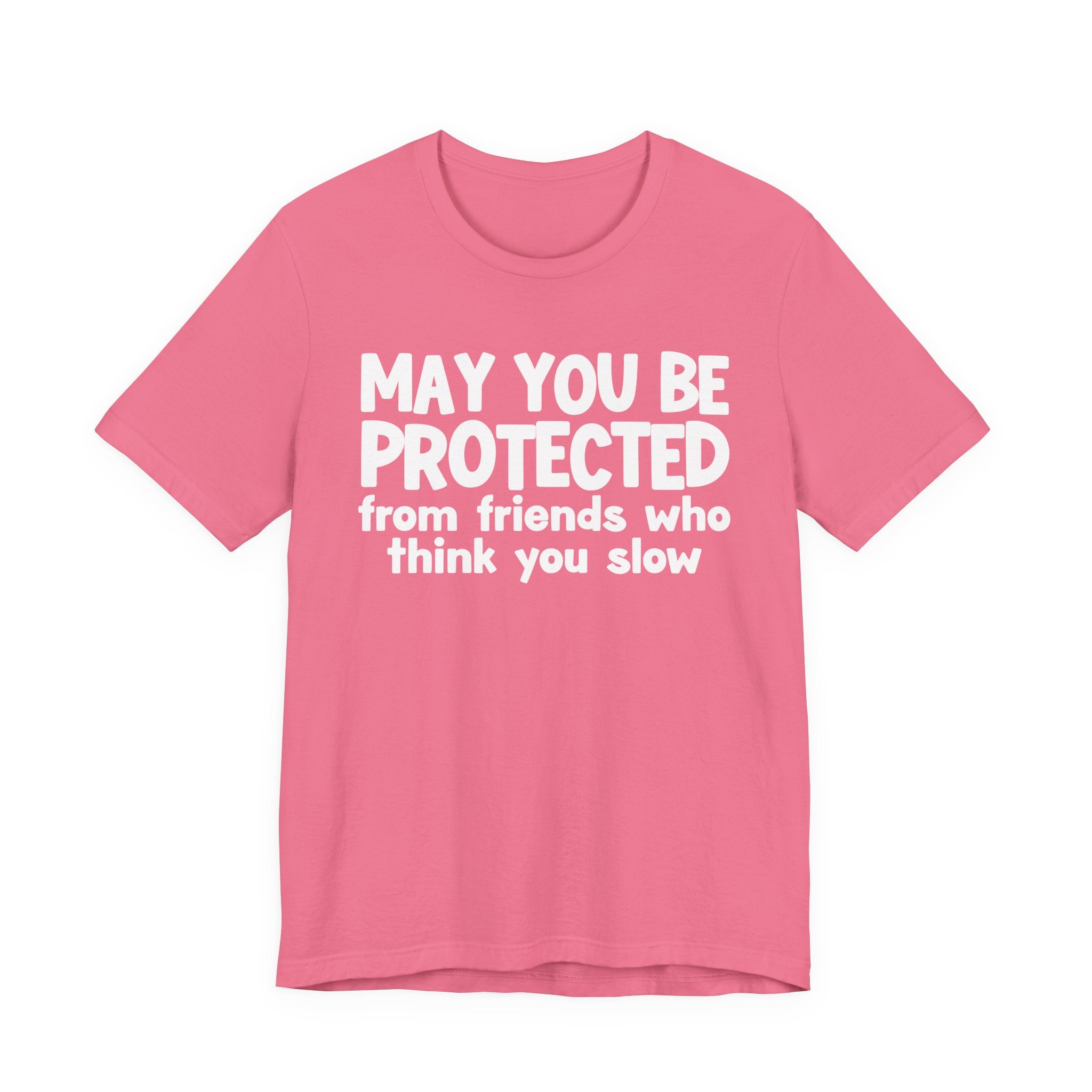 May You Be Protected From Friends Who Think You Slow — Funny Sarcastic Prayer Tee