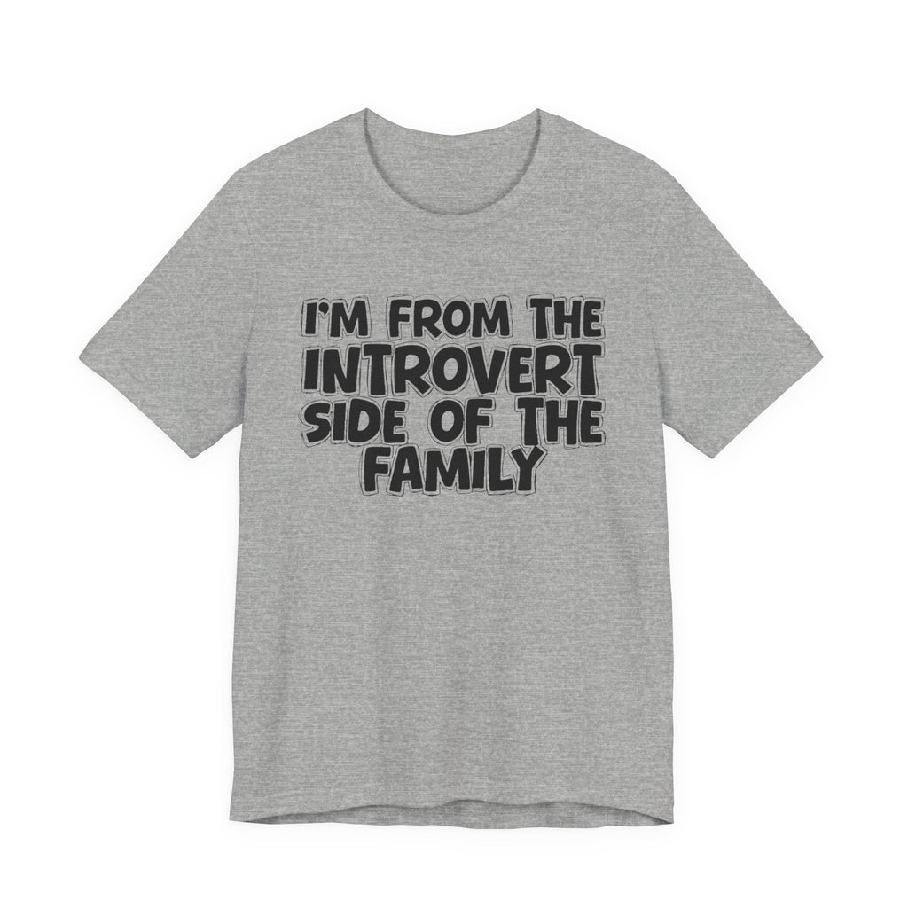 I'm From The Introvert Side Of The Family — Funny Family Gathering Tee