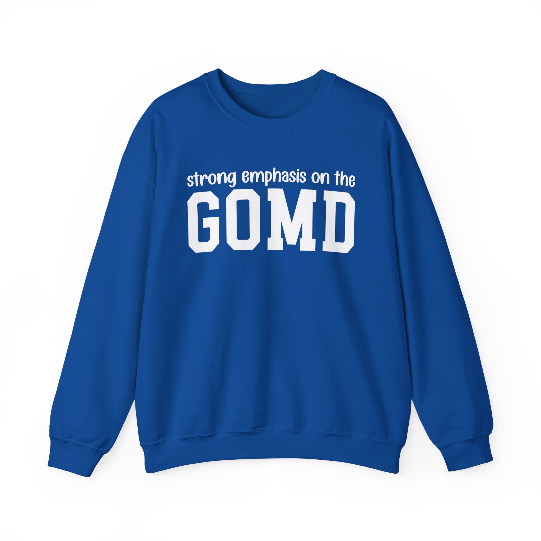 Strong Emphasis On The GOMD - Sweatshirt