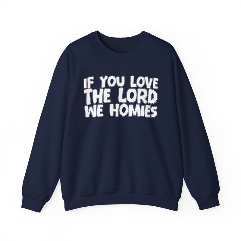 If You Love The Lord We Homies — Inspirational Faith Sweatshirt