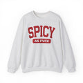 Spicy As Fuck Sweatshirt