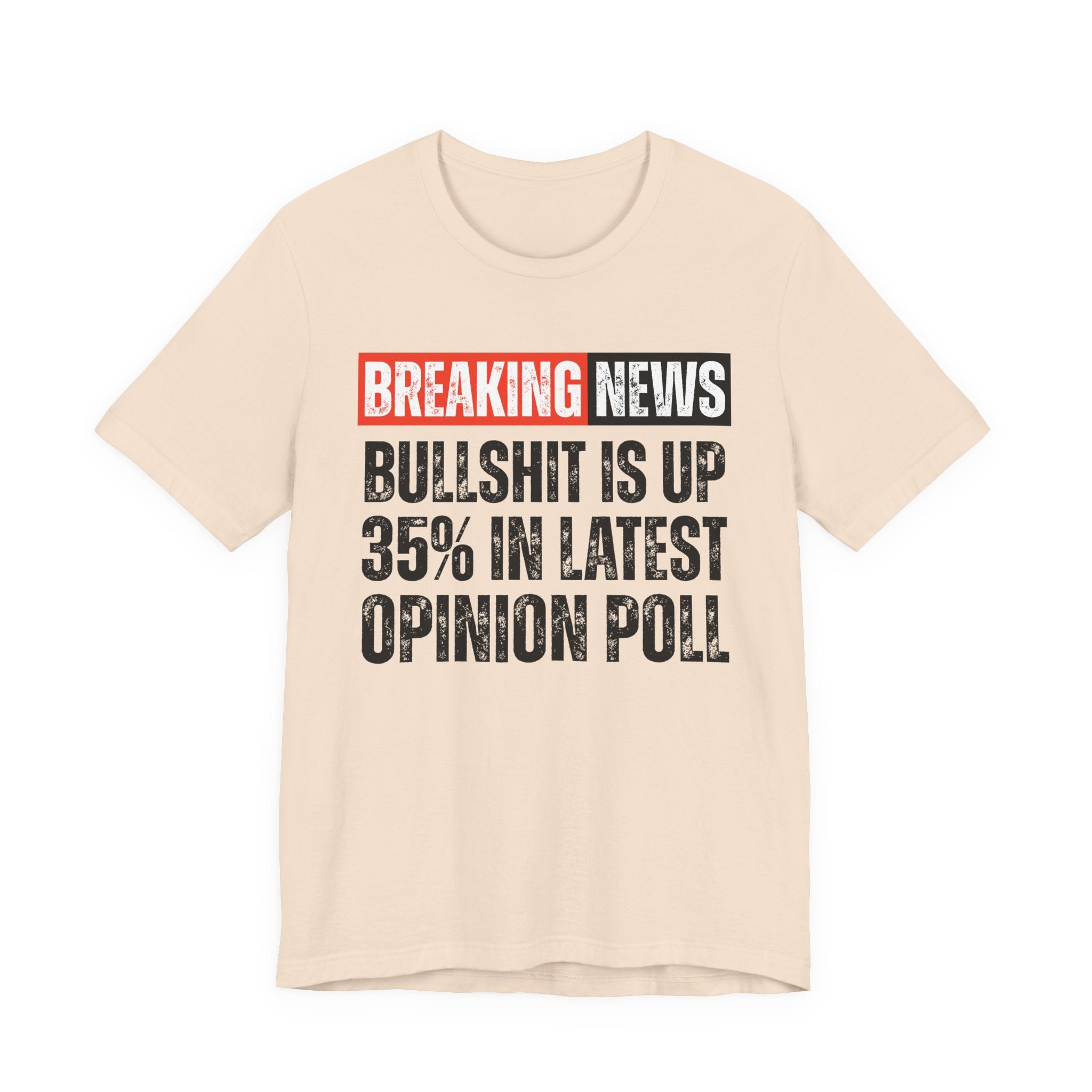 Breaking News: Bullshit Is Up 35% In Latest Opinion Poll － Funny News Alert Hoodie T-shirt