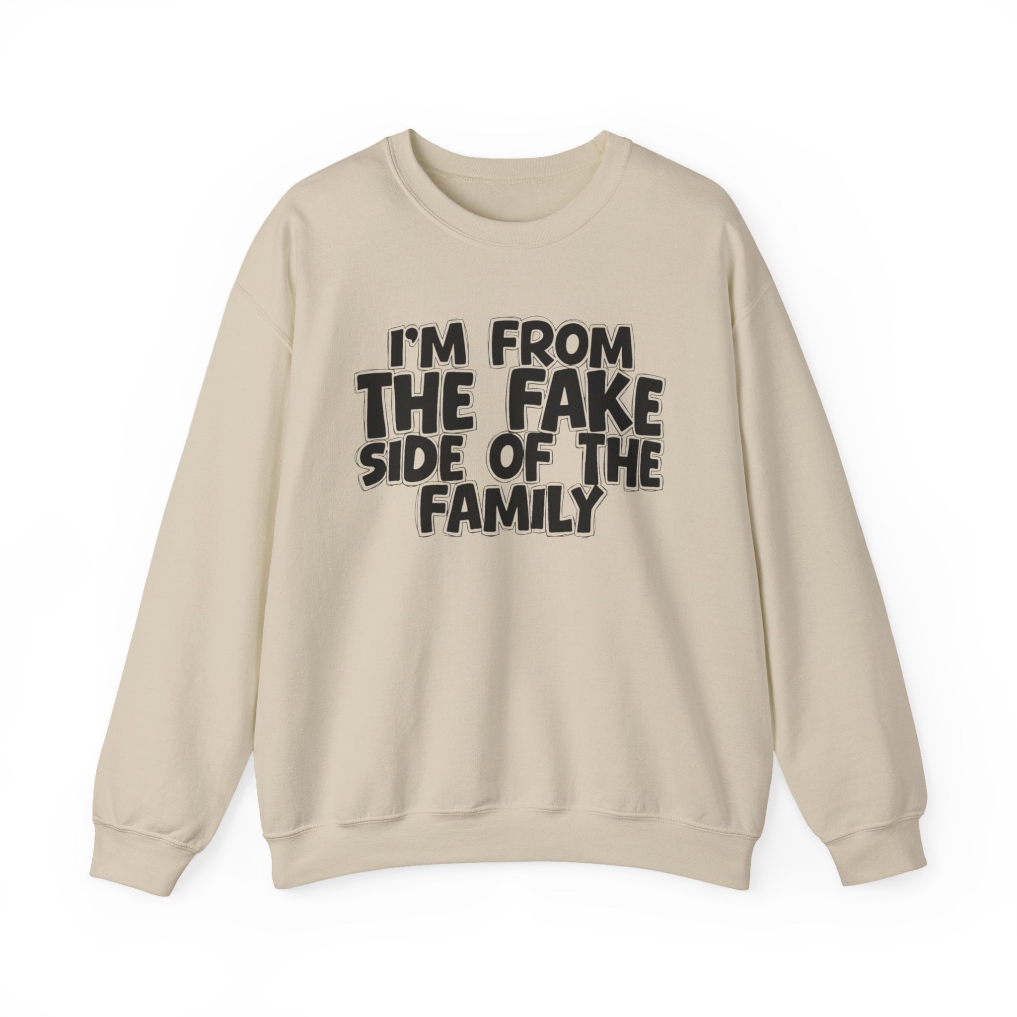 I'm From The Fake Side Of The Family - Humorous Family Pride Sweatshirt