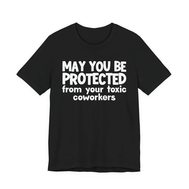 May You Be Protected From Your Toxic Coworkers - Inspirational Statement T-Shirt