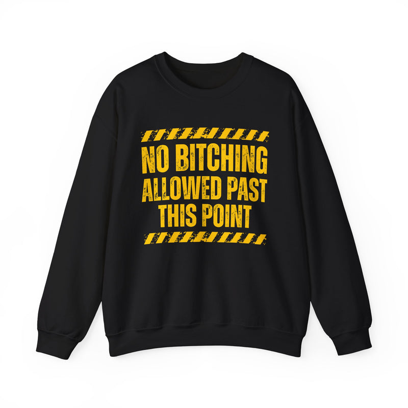 No Bitching Allowed Past This Point — Sweatshirt back view: NO BITCHING ALLOWED PAST THIS POINT in bold statement lettering. Street Talk Designs humor statement apparel.