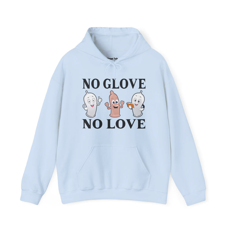 No Glove No Love — Hoodie alternate view 8: NO GLOVE NO LOVE in bold statement lettering. Street Talk Designs humor statement apparel.