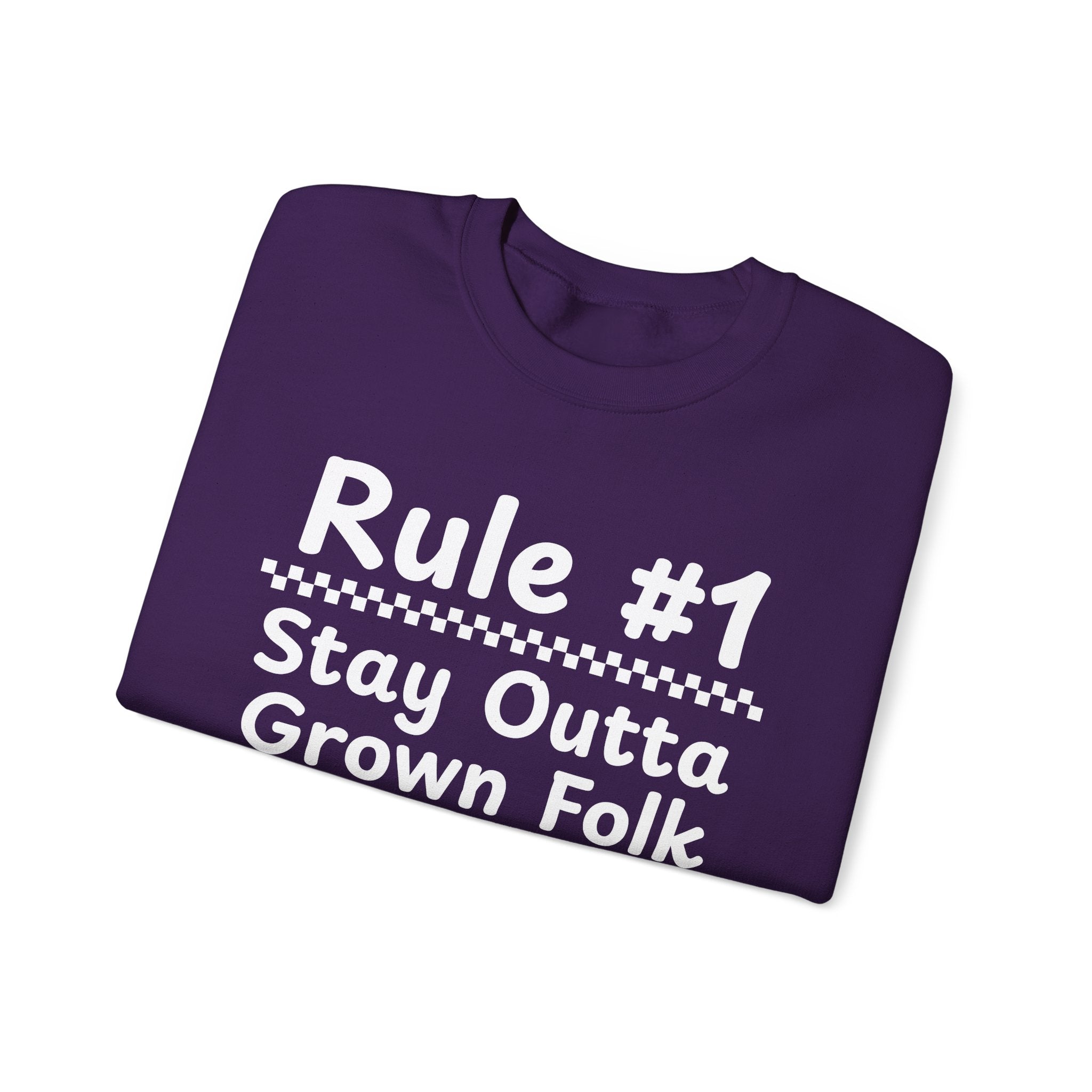 Rule #1 Stay Outta Grown Folk Business - Funny Back In The Days Sweatshirt