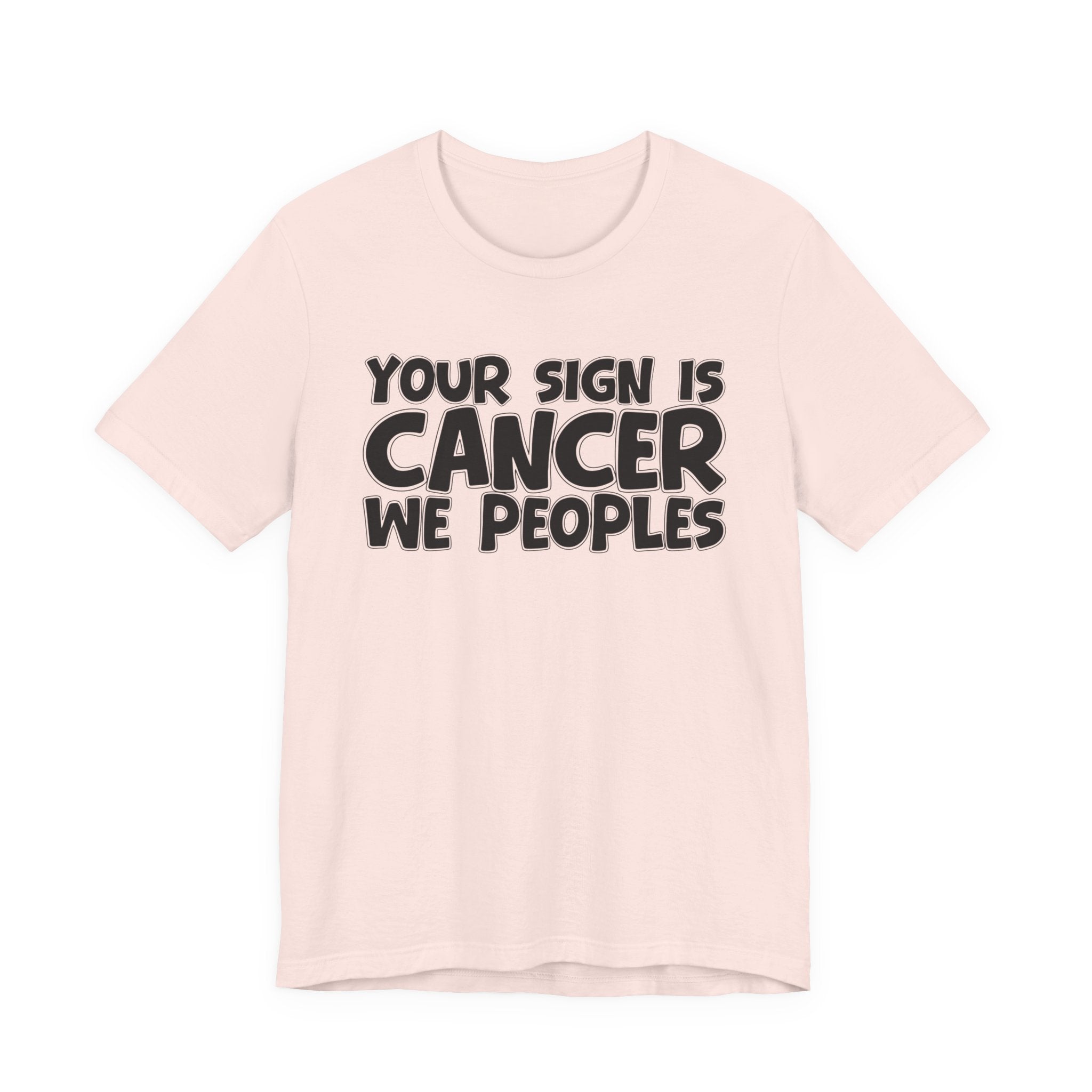 If Your Sign Is CANCER We Peoplez - Fun Astrology Tee for CANCERS