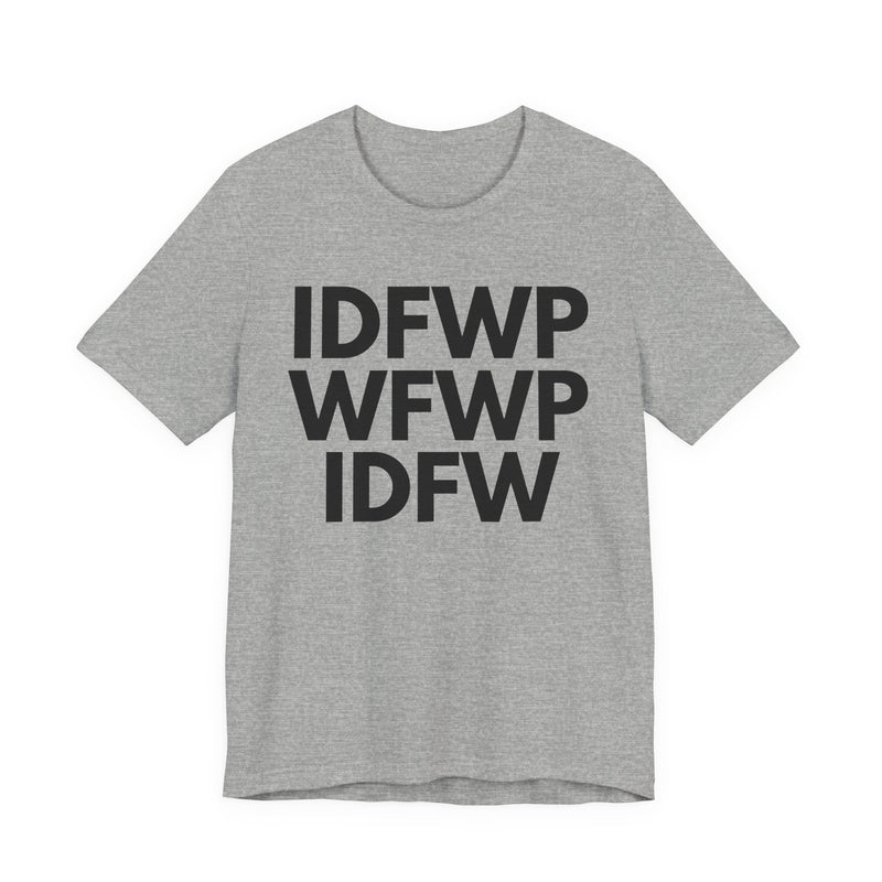 IDFWPWFWPIDFW T-shirt