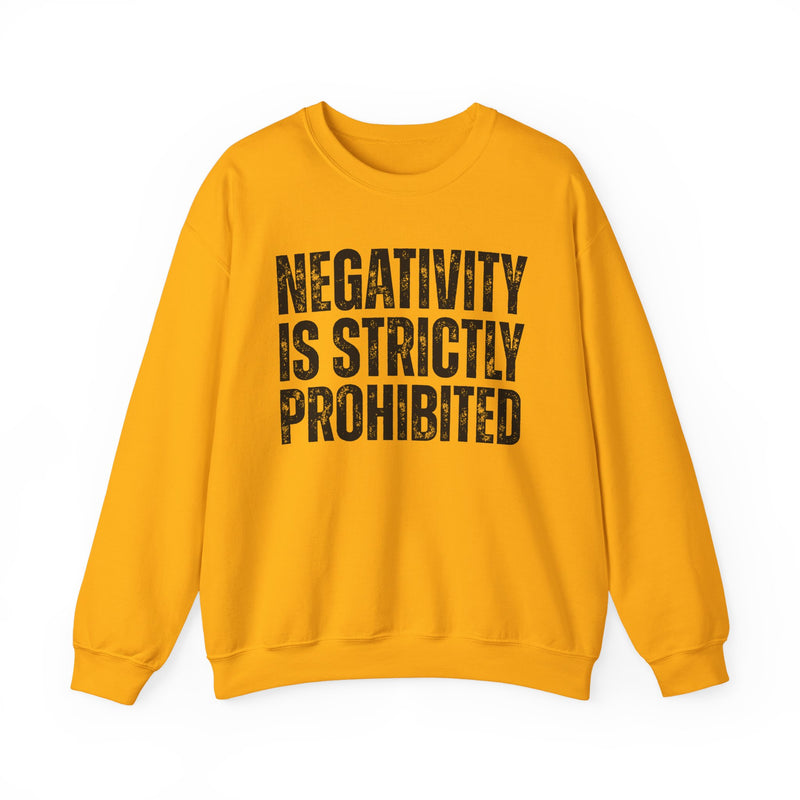 Negativity Is Strictly Prohibited — Positive Statement Sweatshirt