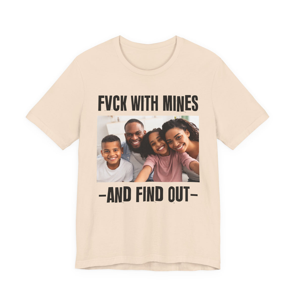 Fuck With Mines And Find Out  —  Personalization T-shirt