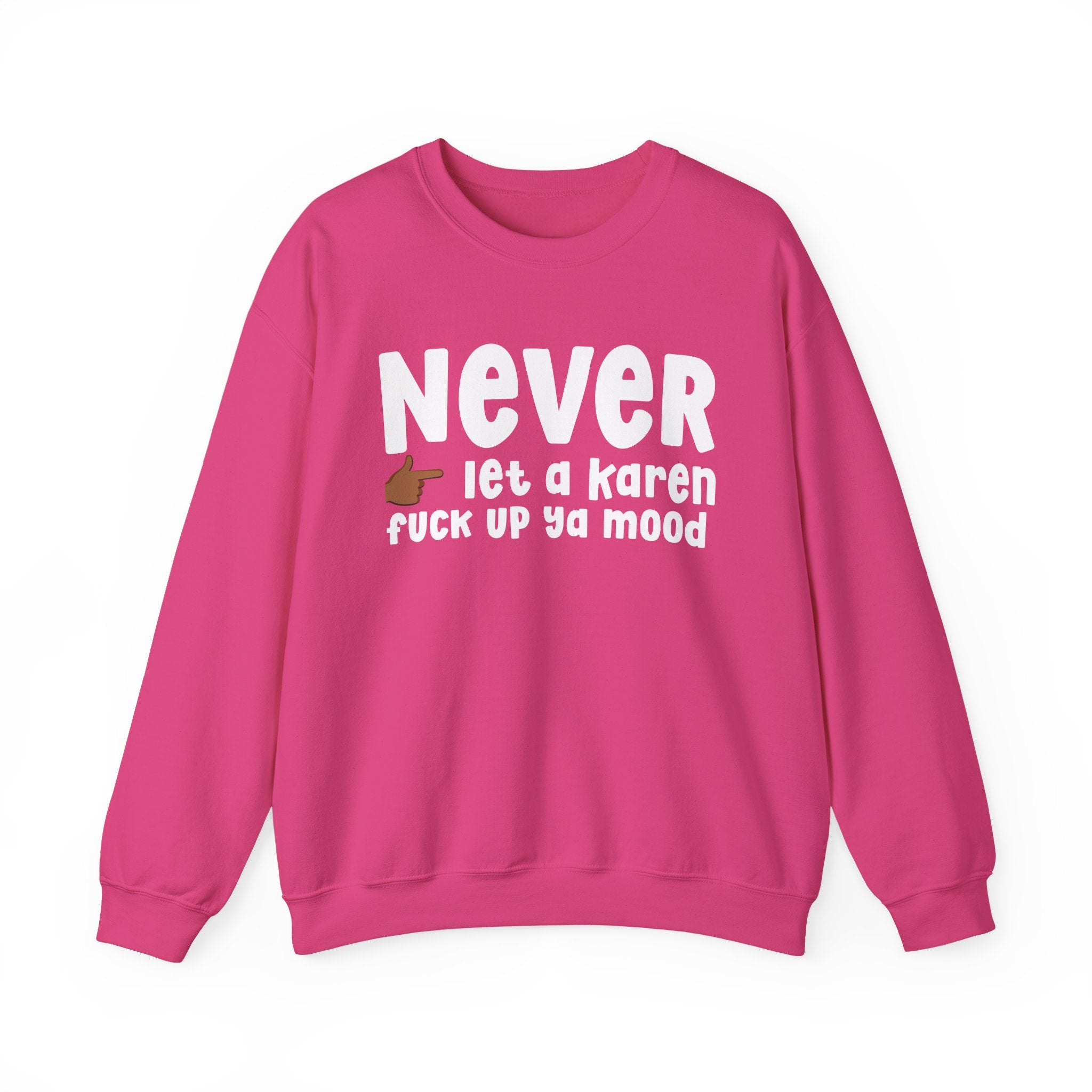 Never Let A Karen Fuck Up Ya Mood — Funny Personal Space Sweatshirt