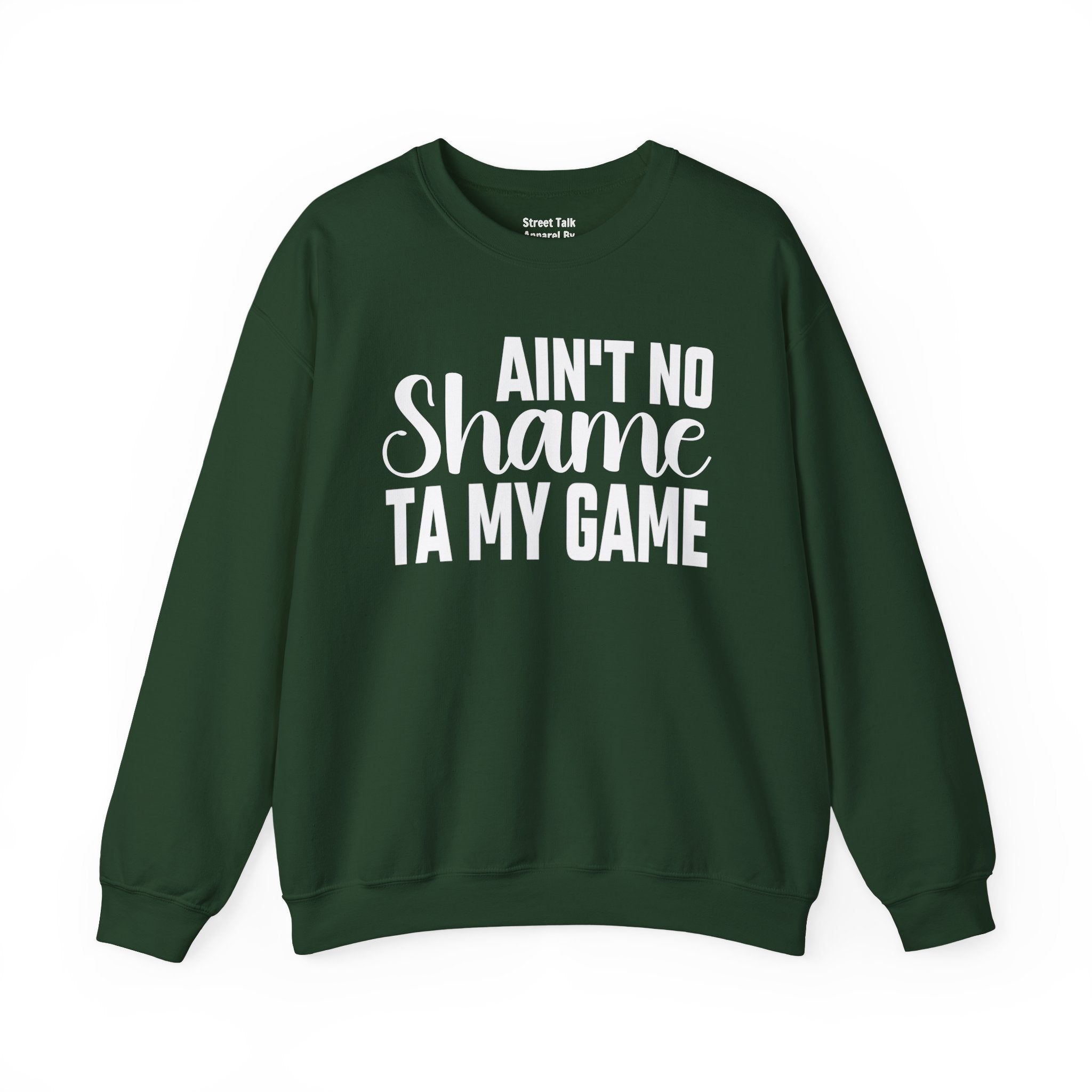 Ain't No Shame Ta My Game Sweatshirt (solid print)