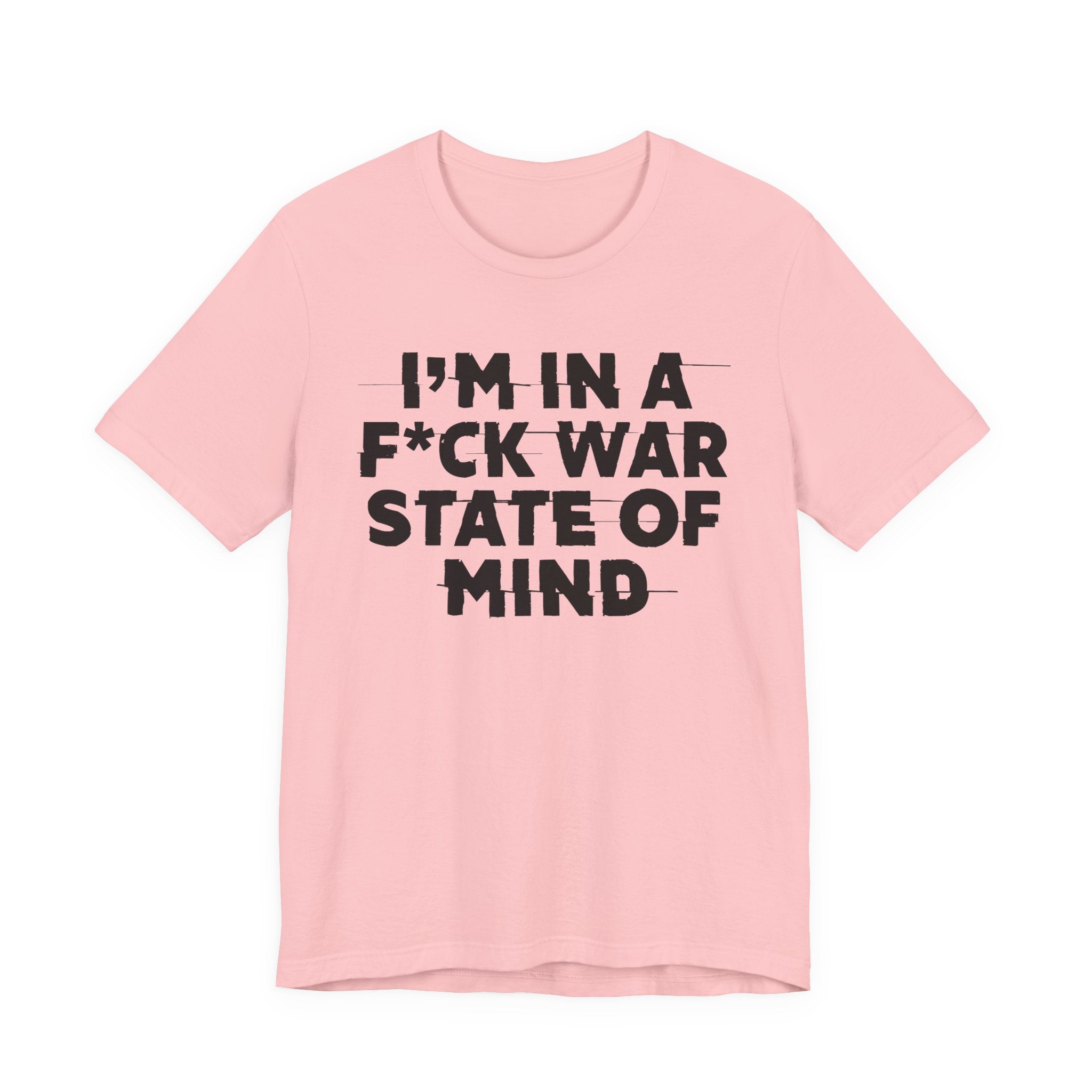 I'm In A Fuck War State Of Mind - Energy Statement Shirt