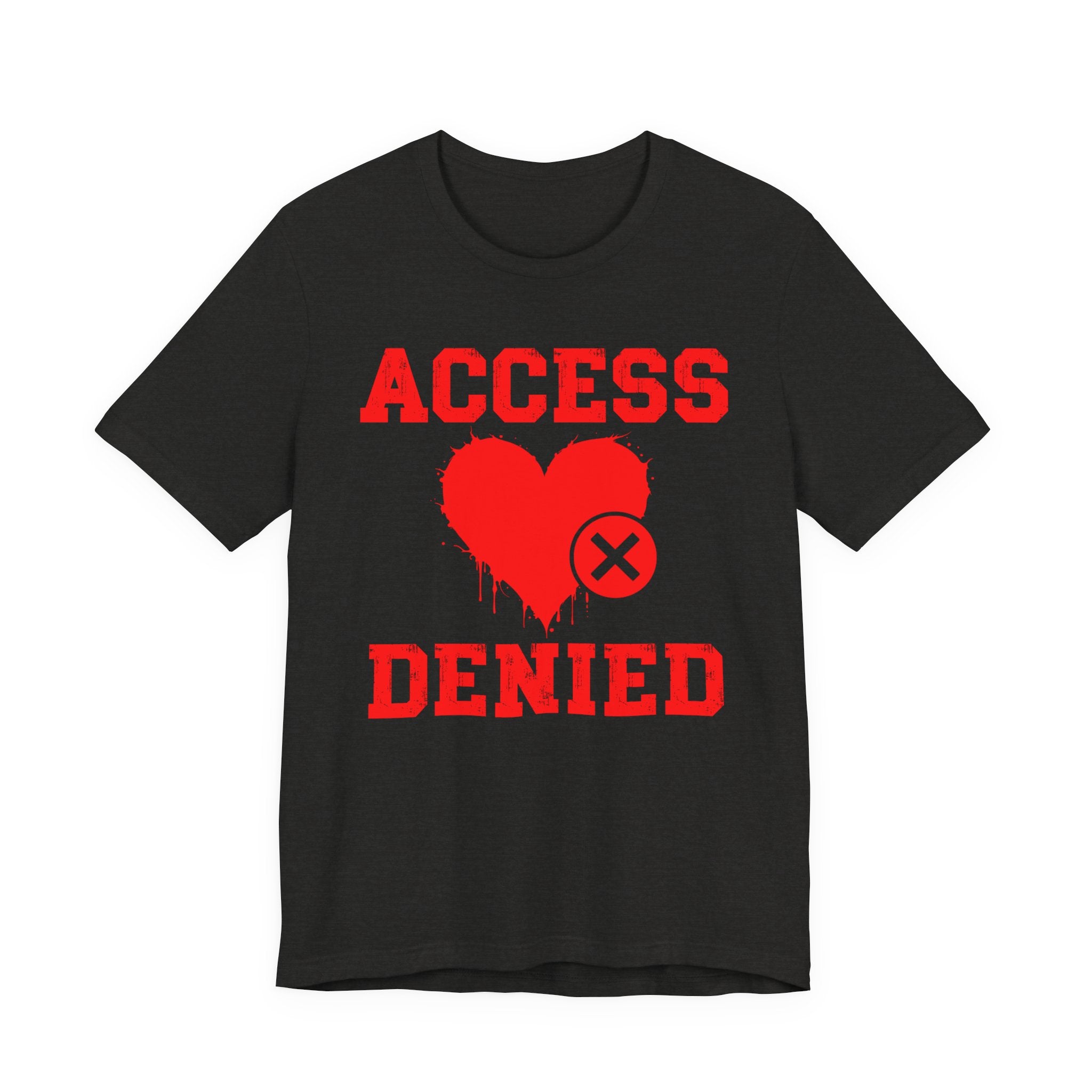 Copy of Copy of Access Denied Heart T-Shirt — Funny Rejected Love (Middle)