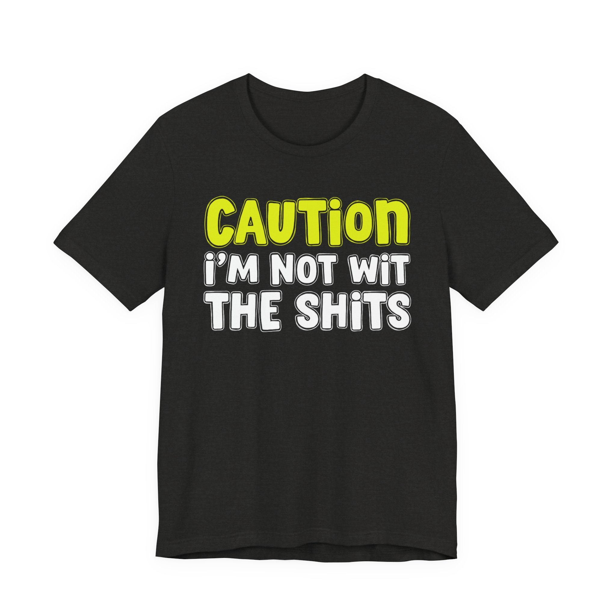 Caution I'm Not With The Shits — Street Warning Statement T-shirt