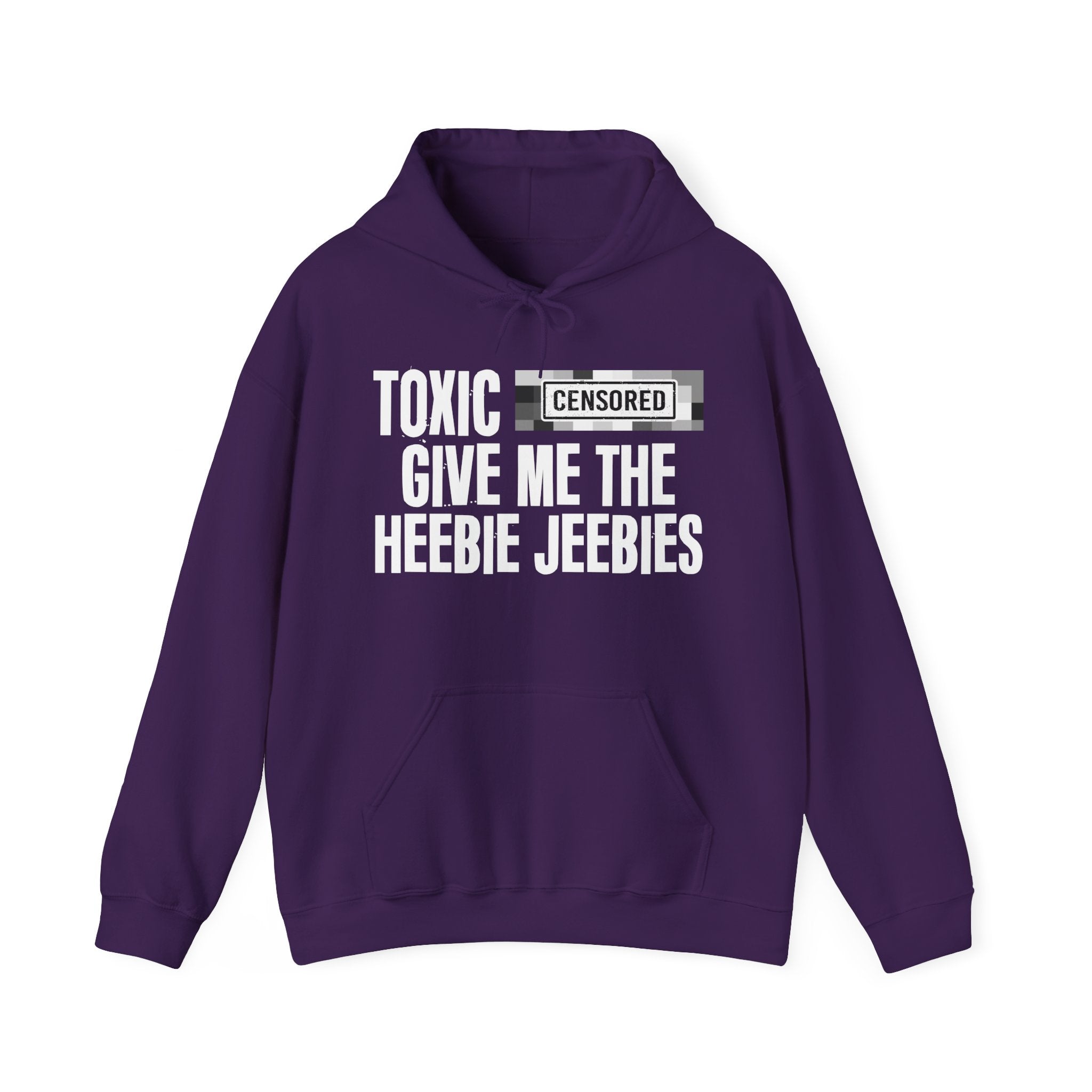 Toxic (Censored Bitches) Give Me The Heebie Jeebies - Funny Scary Quote Hoodie