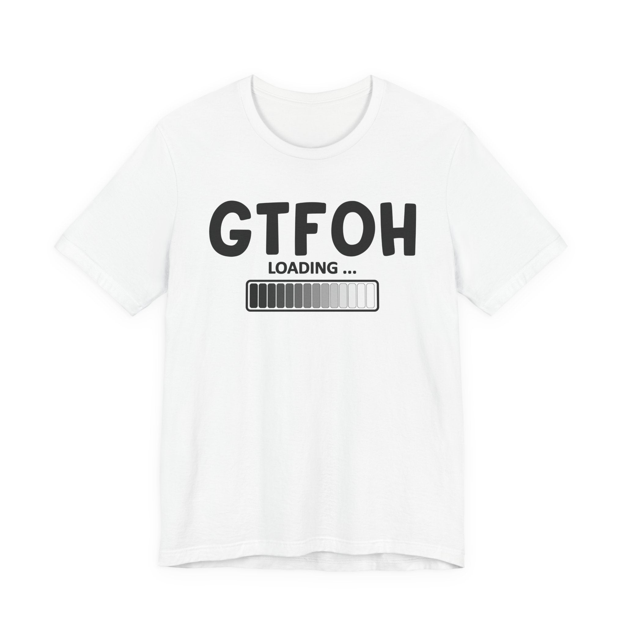 GTFOH Loading —T-Shirt