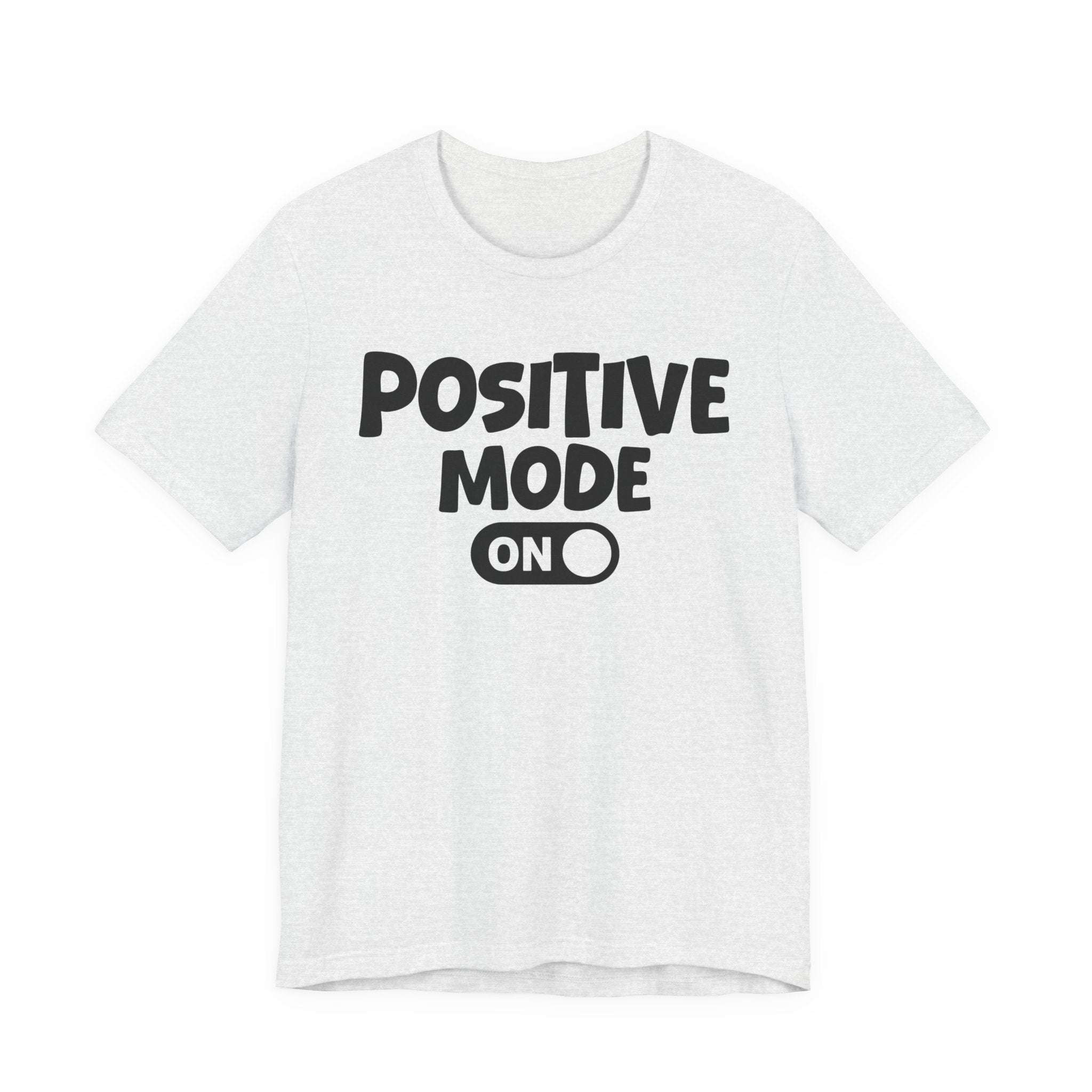 Positive Mode On — Motivational Positive Graphic Tee