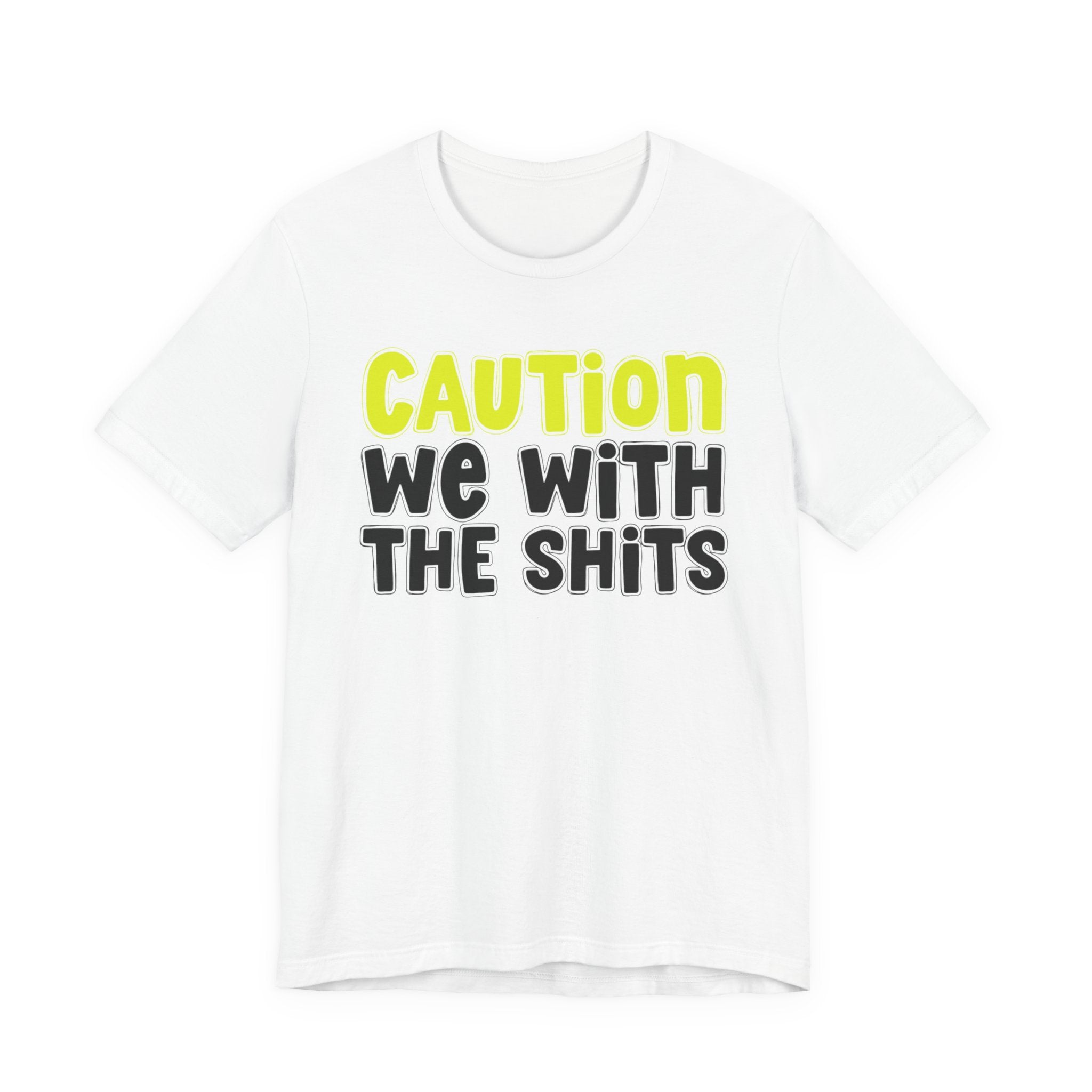 Caution We With The Shits — Urban Warning Statement (Yellow)