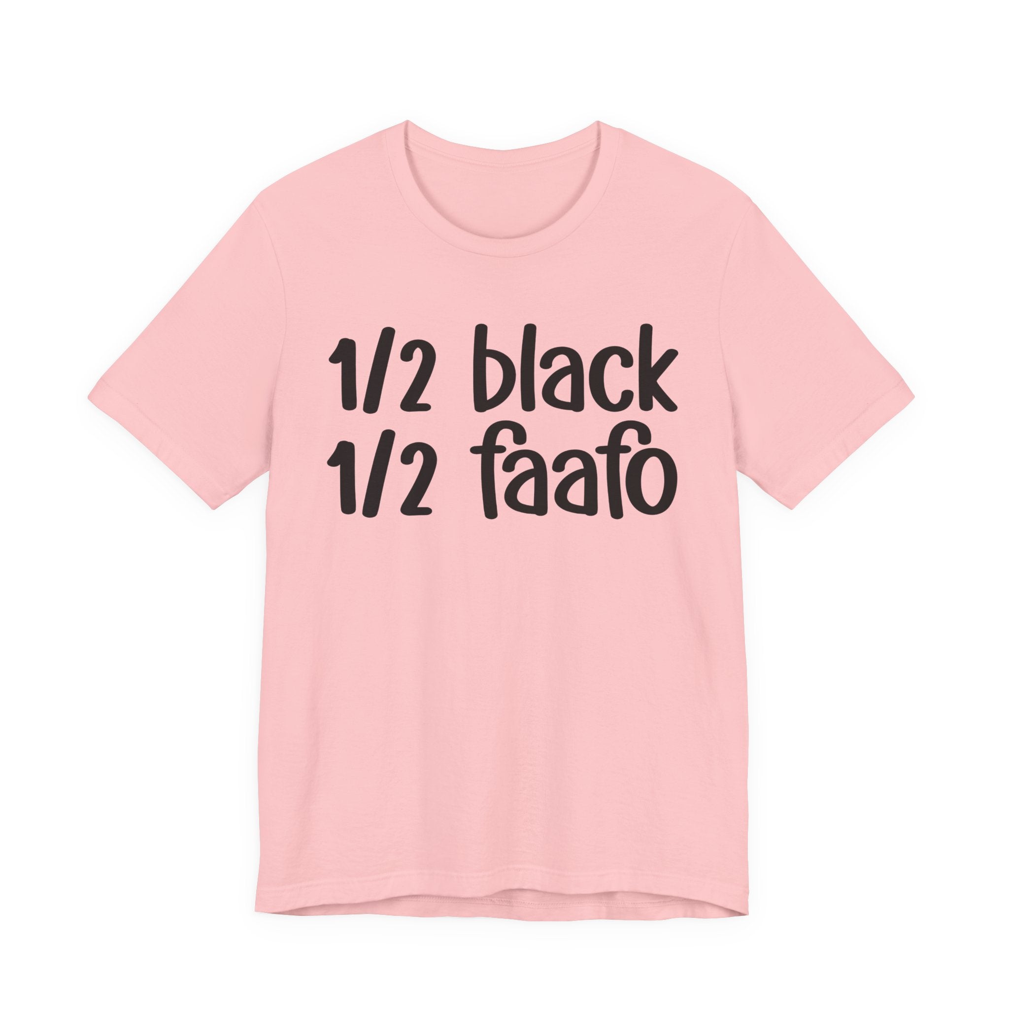 1/2 Black 1/2 FAAFO T-shirt