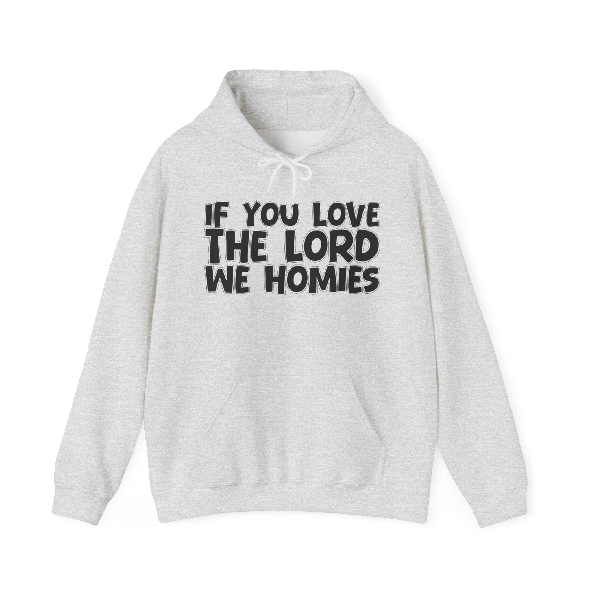 If You Love The Lord We Homies - Inspirational Faith Hoodie