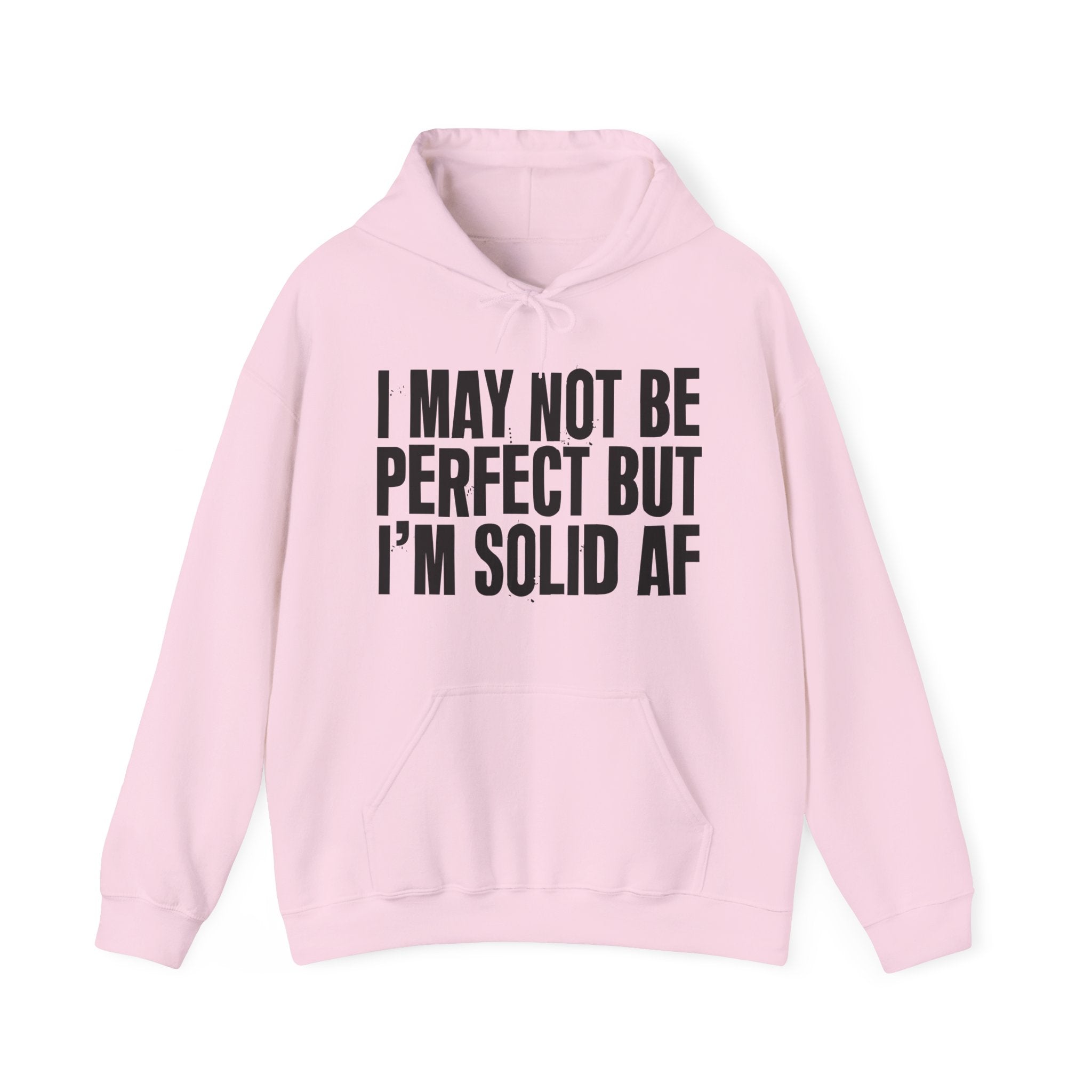 I May Not Be Perfect But I'm Solid AF — Funny Statement Pullover