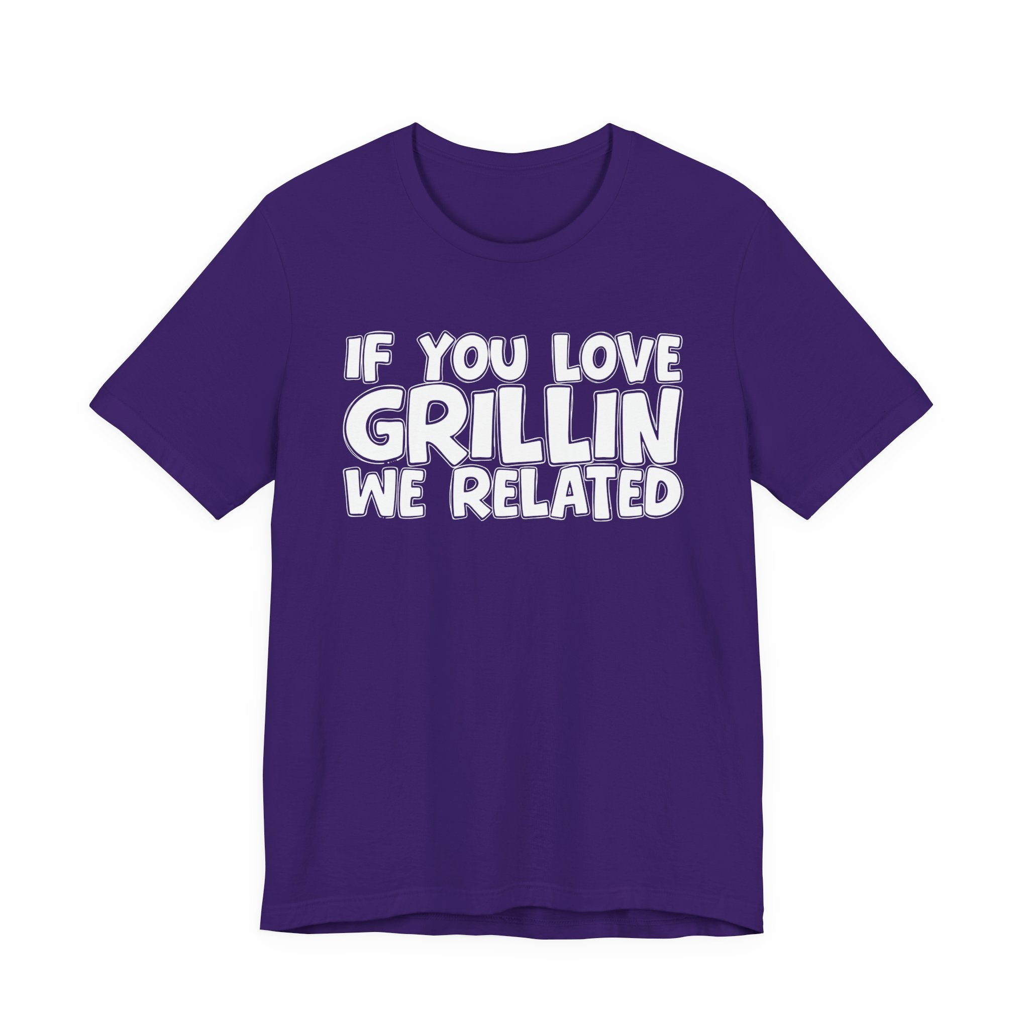 If  You Love Grillin We Related — Motivational Hustle Statement T-Shirt