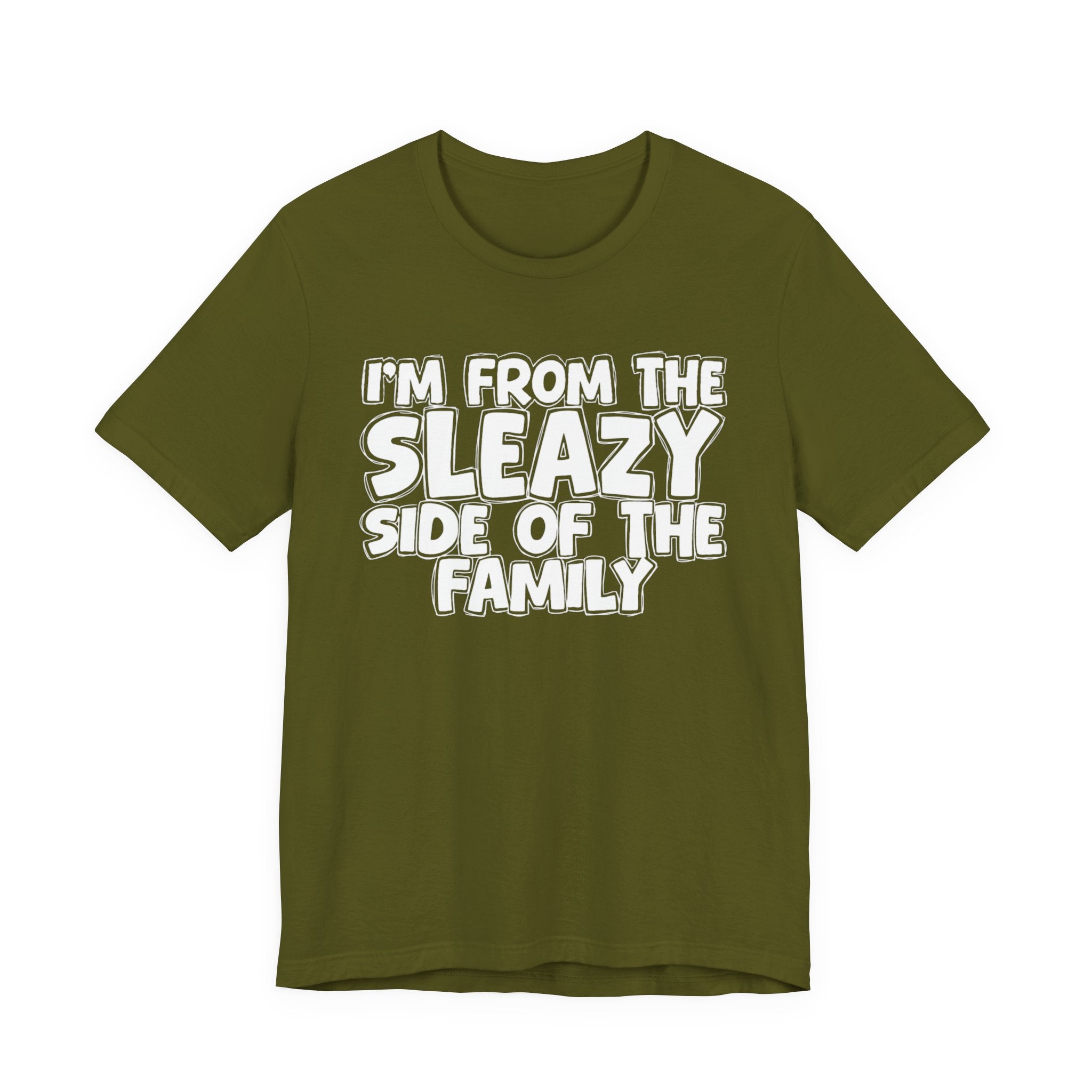 I'm From the Sleazy Side of the Family - Humorous Family Pride T-Shirt