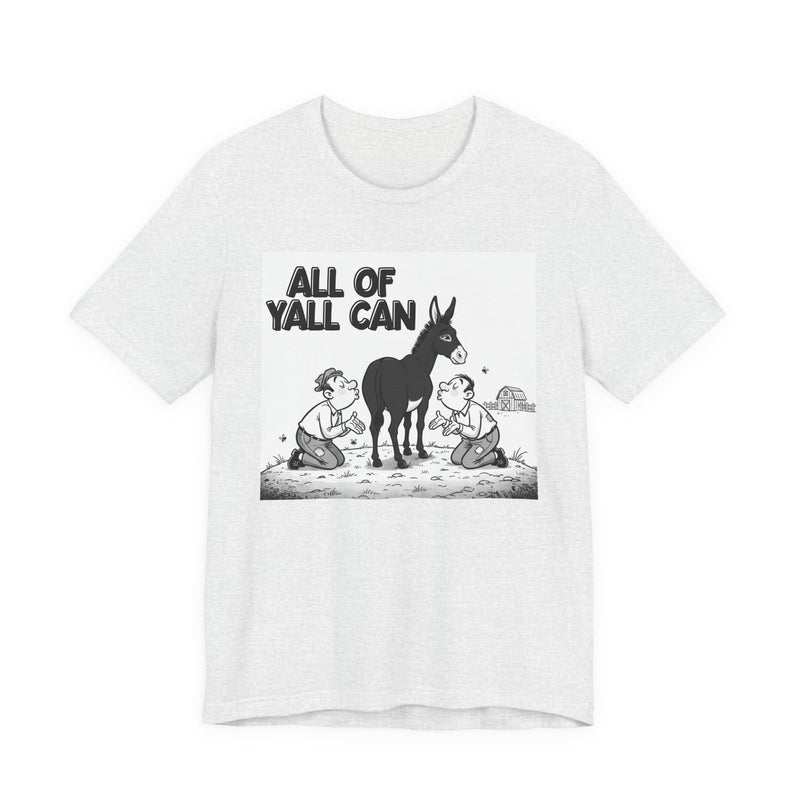 All Of Y'all Can (Kiss My Black Ass) T-Shirt