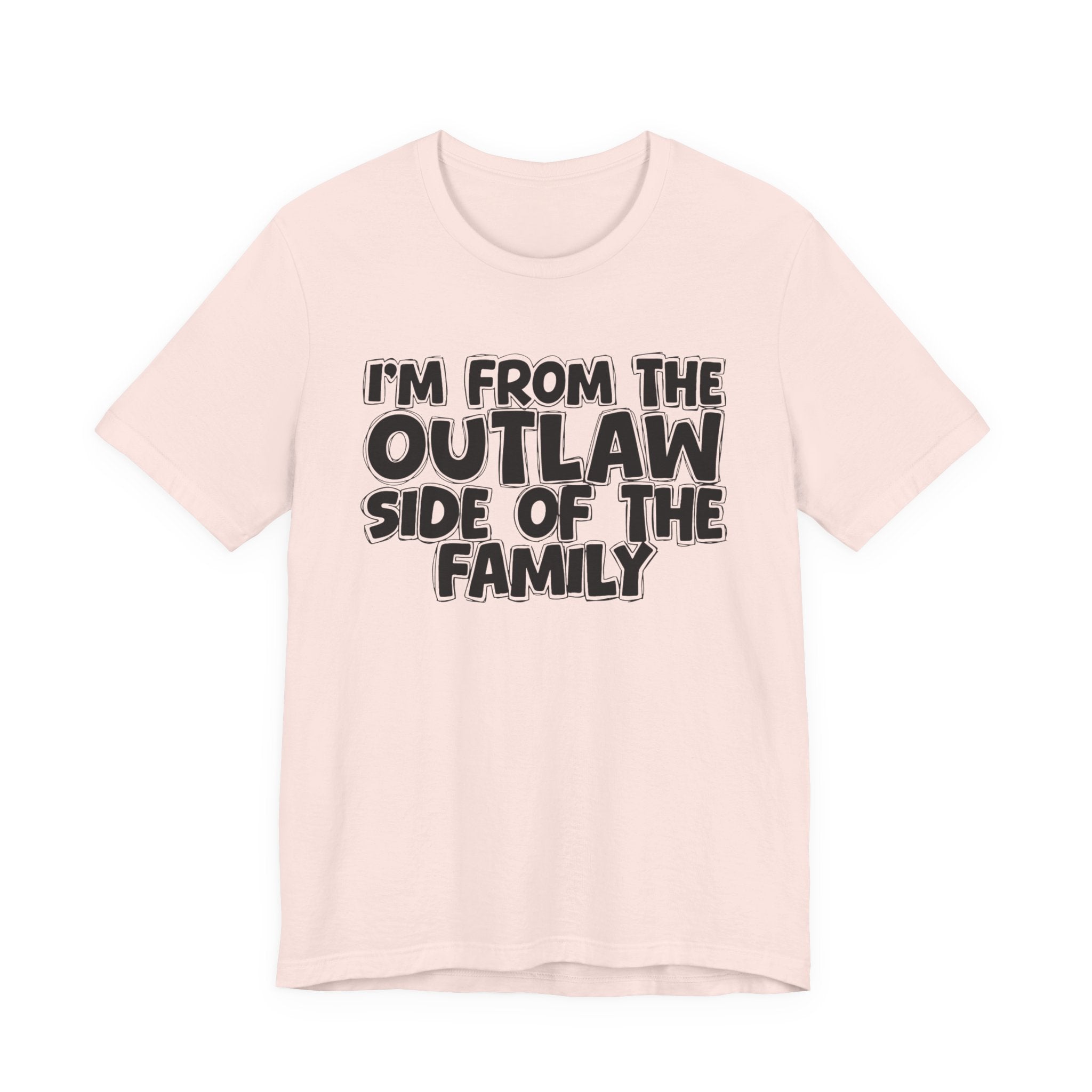 I'm From The Outlaw Side of the Family — Funny Family Pride T-Shirt