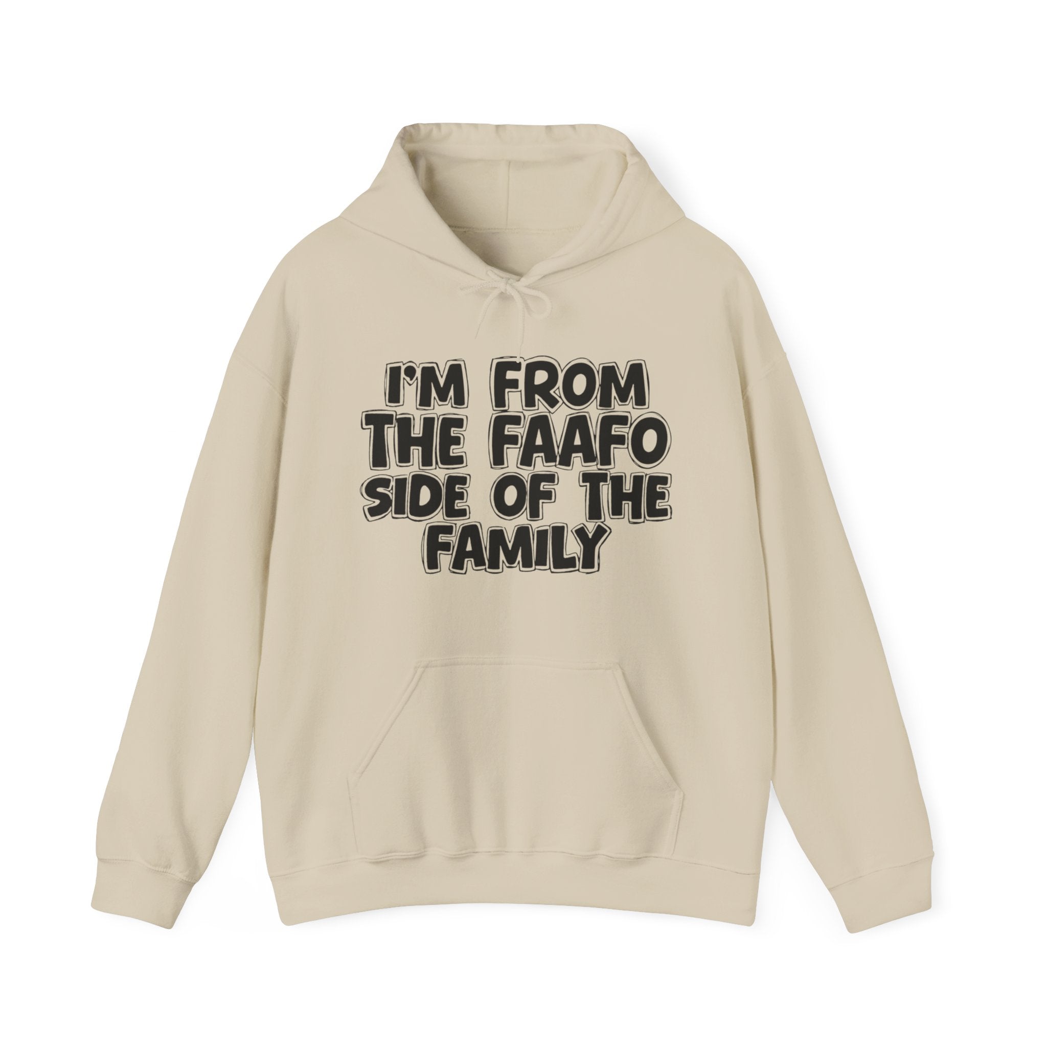 I'm From The FAAFO Side of the Family - Hoodie