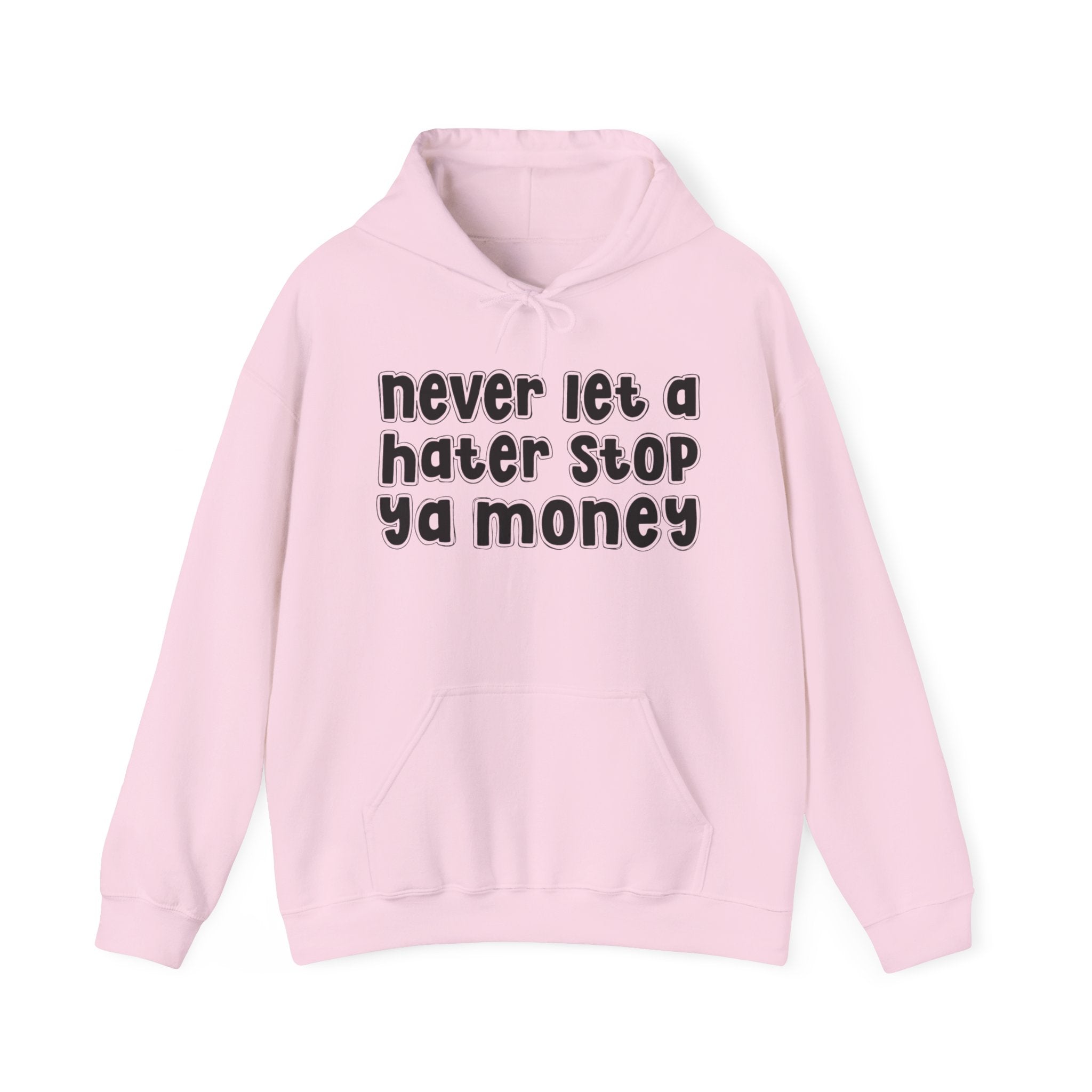 Never Let A Hater Stop Ya Money － Urban Statement Hoodie