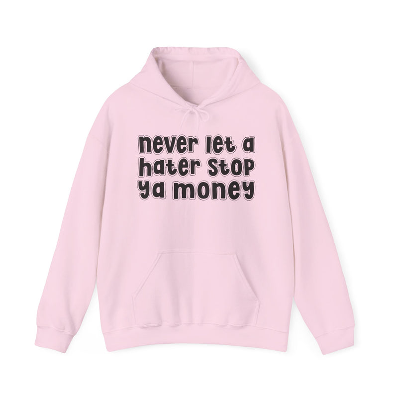 Never Let A Hater Stop Ya Money － Urban Statement Hoodie