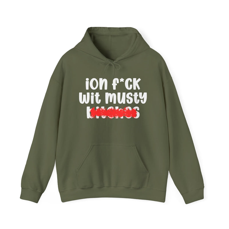 Military Green hoodie with white "ion f*CK wit musty bitches" statement graphic and red marker strike-through over the bottom word, front flat-lay on white background.